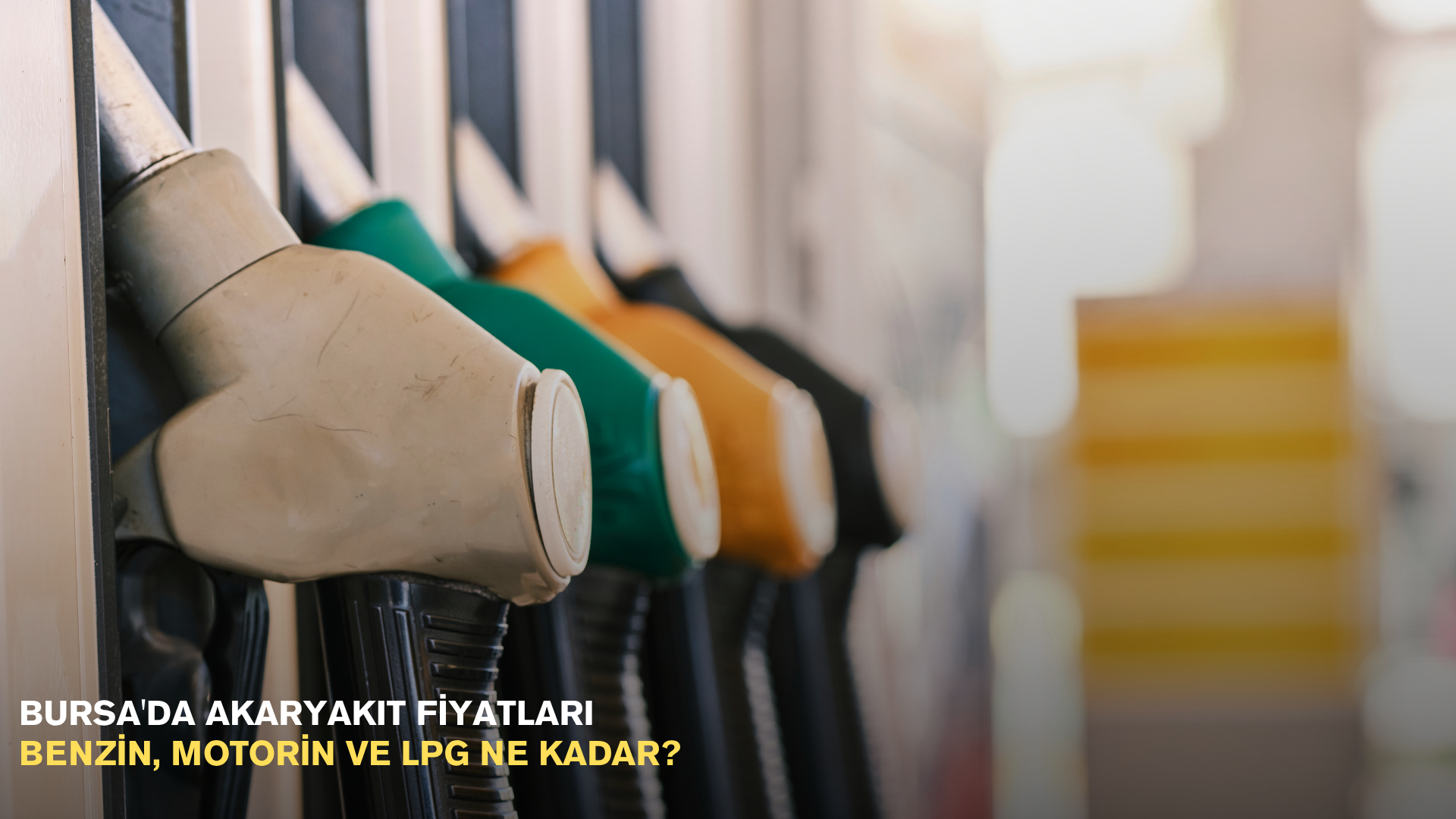 Bursa'da akaryakıt fiyatları: Benzin, motorin ve lpg ne kadar?