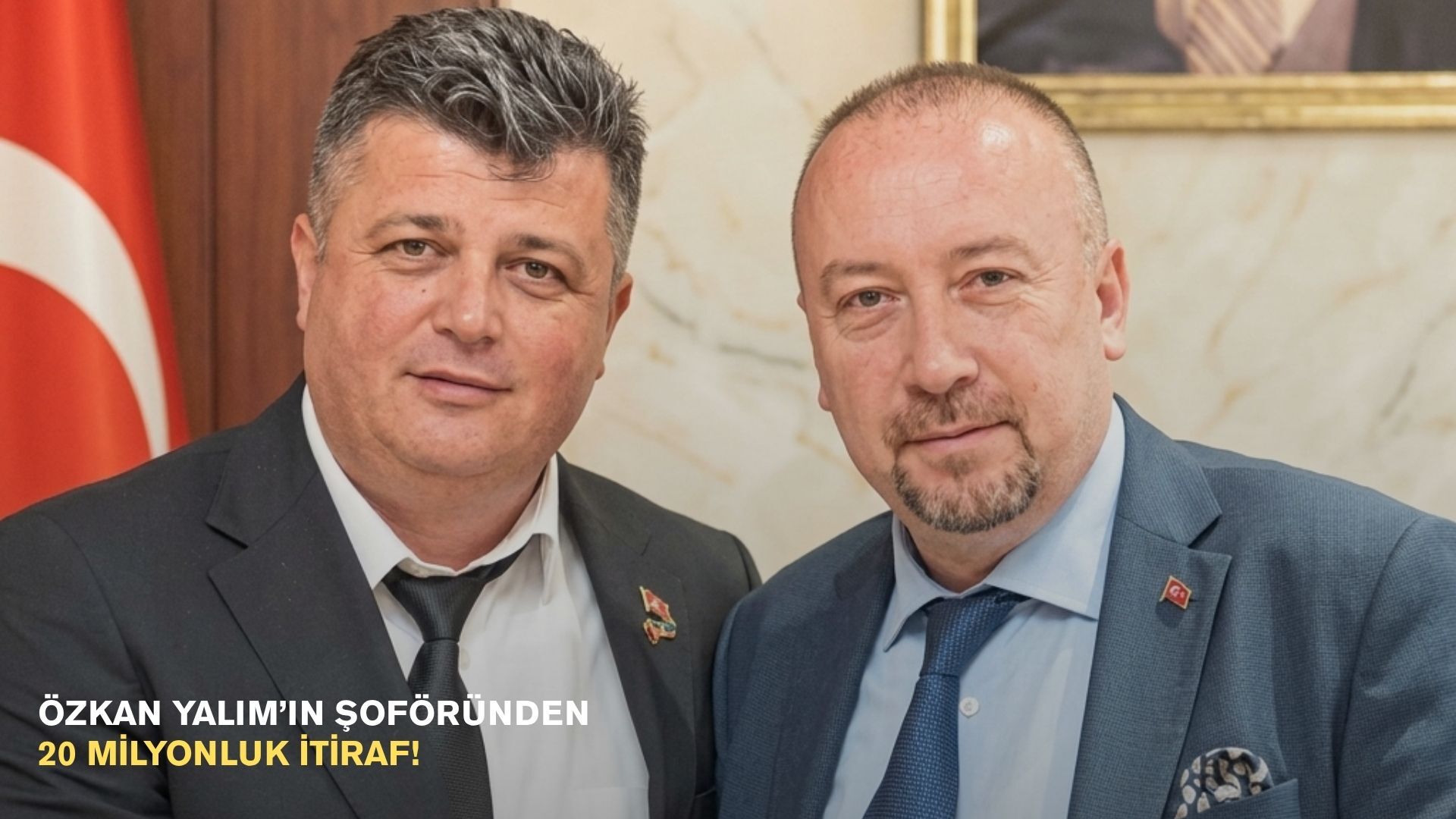 Özkan Yalım’ın şoföründen 20 milyonluk itiraf!