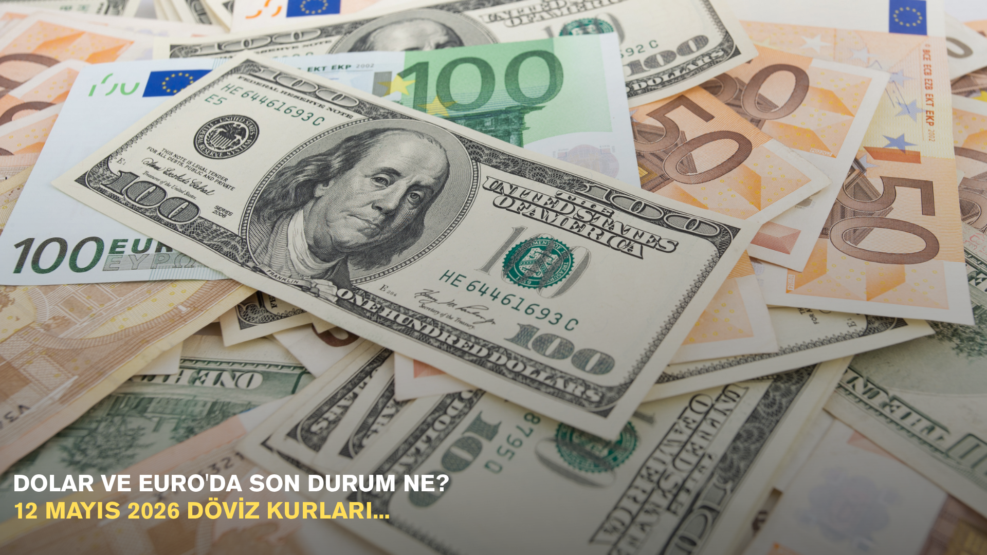 Dolar ve Euro'da son durum ne? 12 Mayıs 2026 döviz kurları...