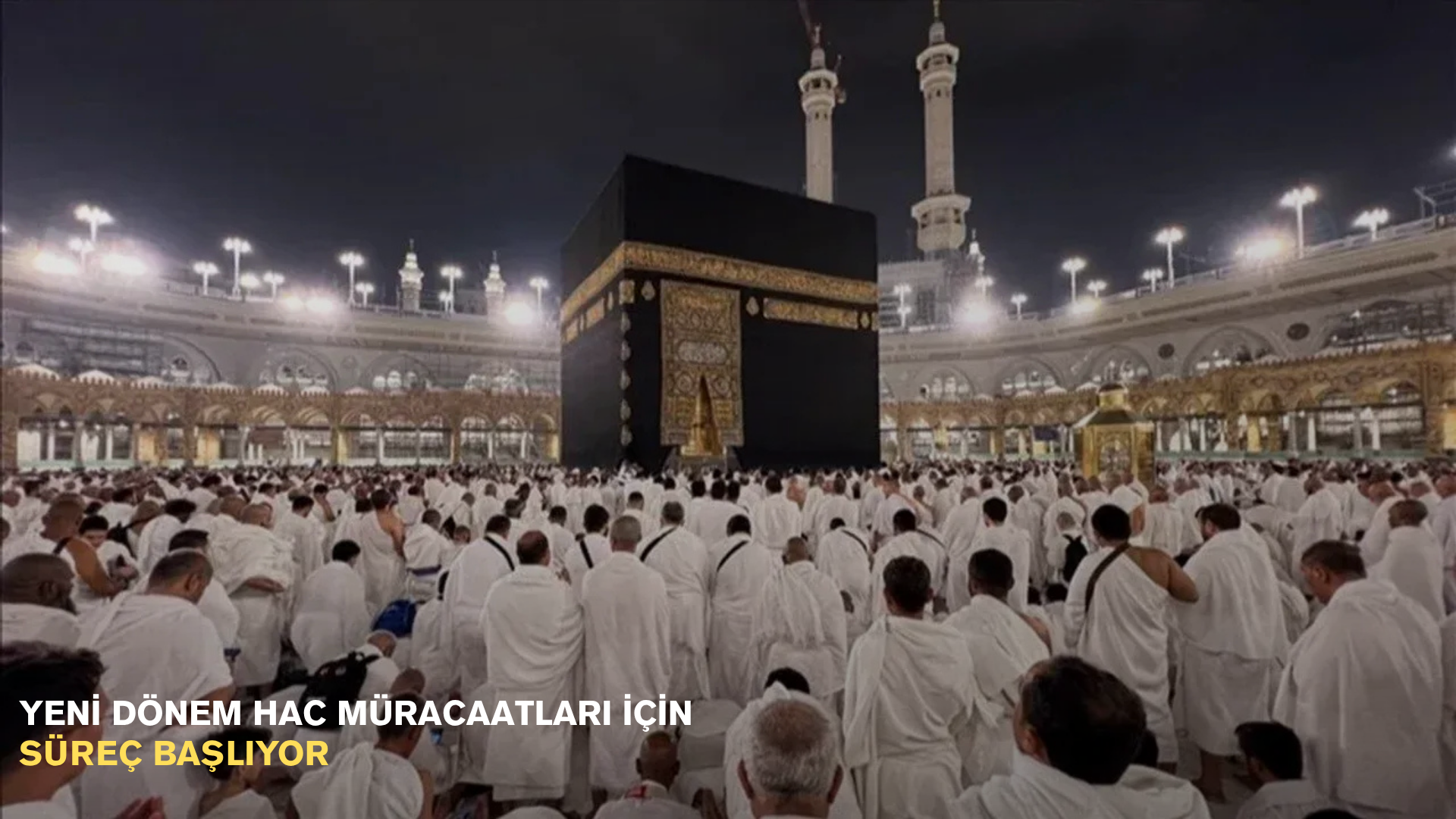 Yeni dönem hac müracaatları için süreç başlıyor