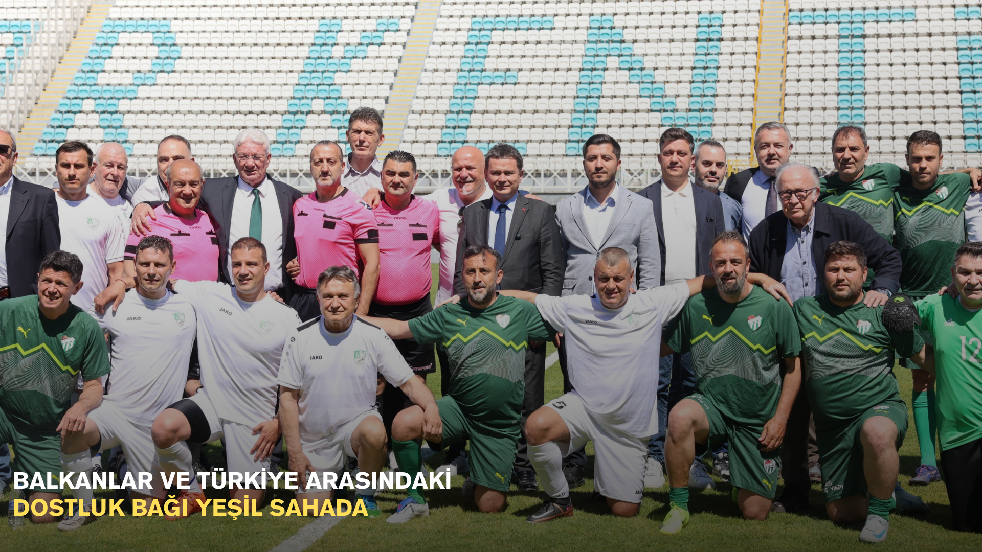 Balkanlar ve Türkiye arasındaki dostluk bağı yeşil sahada