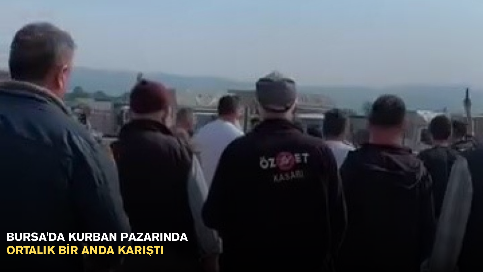 Bursa'da kurban pazarında ortalık bir anda karıştı