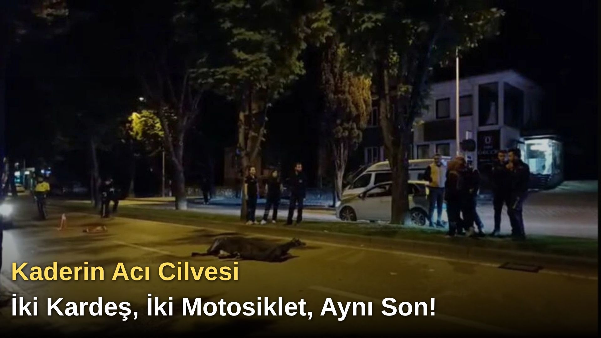 Kaderin Acı Cilvesi: İki Kardeş, İki Motosiklet, Aynı Son!