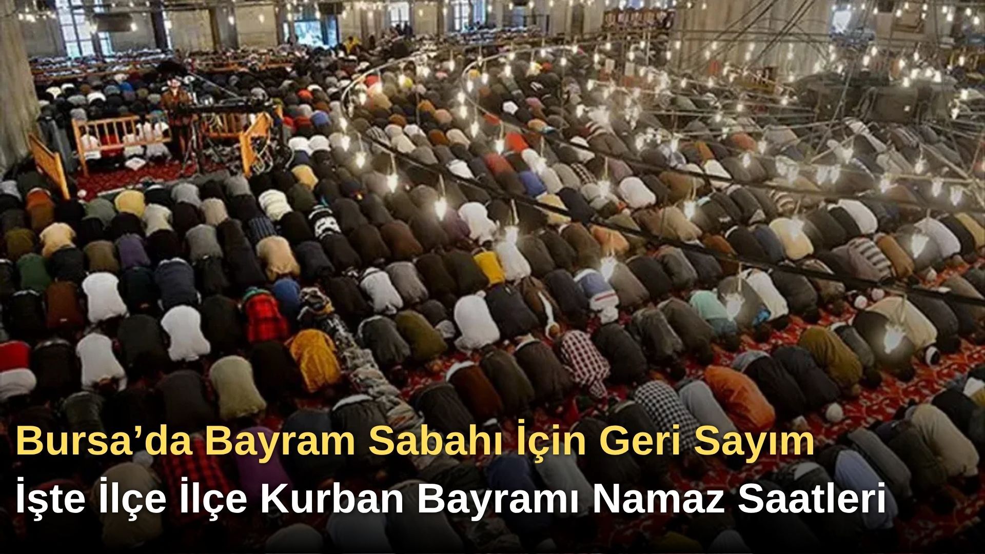 Bursa’da Bayram Sabahı İçin Geri Sayım: İşte İlçe İlçe Kurban Bayramı Namaz Saatleri