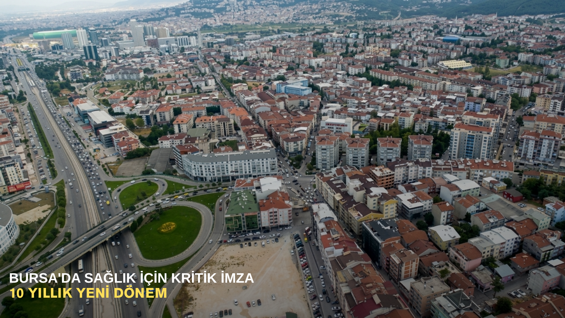 Bursa'da sağlık için kritik imza: 10 yıllık yeni dönem
