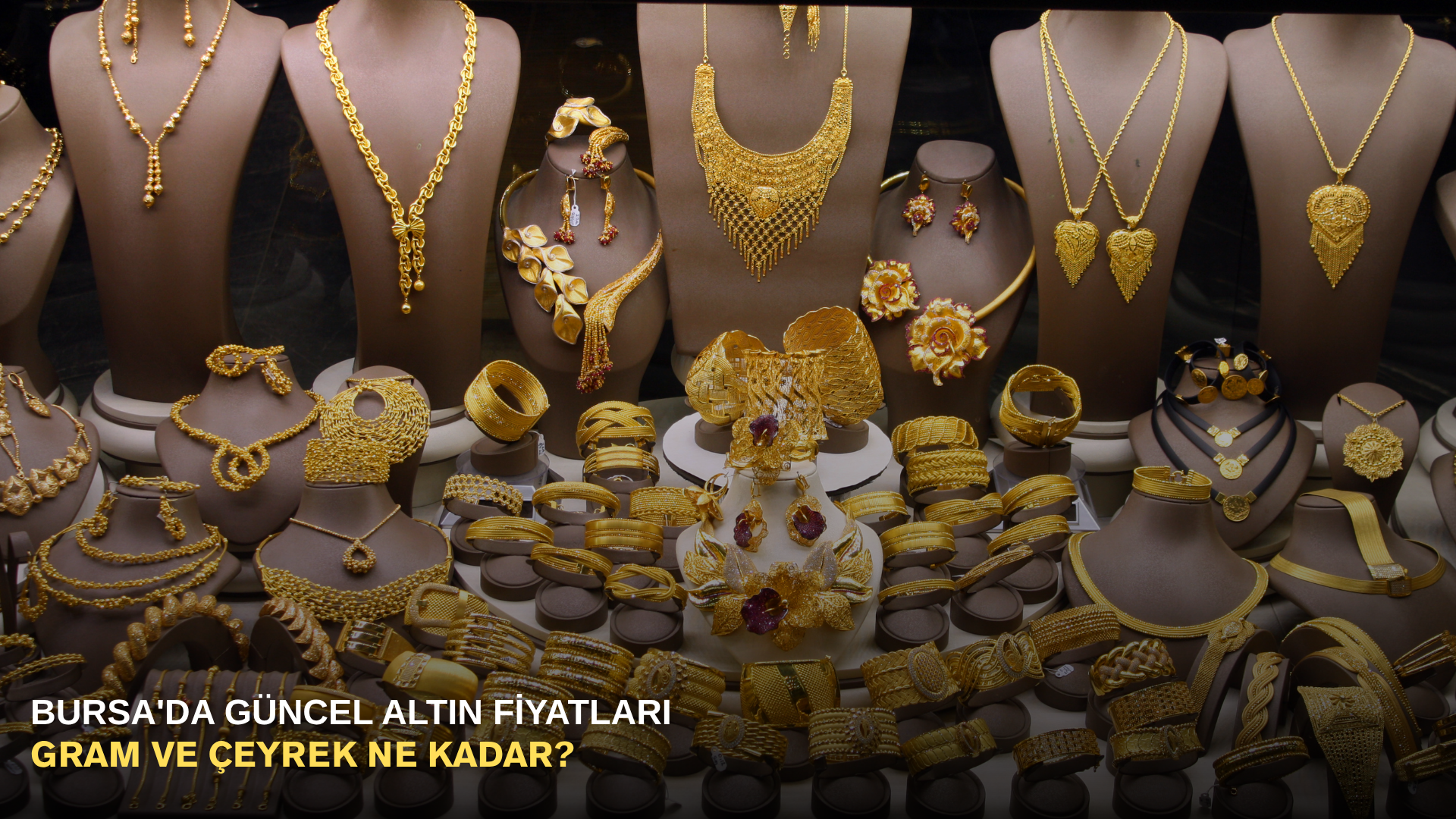 Bursa'da güncel altın fiyatları: Gram ve çeyrek ne kadar?