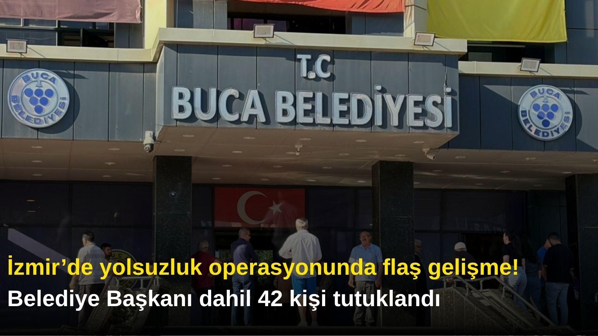 İzmir’de yolsuzluk operasyonunda flaş gelişme! Belediye Başkanı dahil 42 kişi tutuklandı