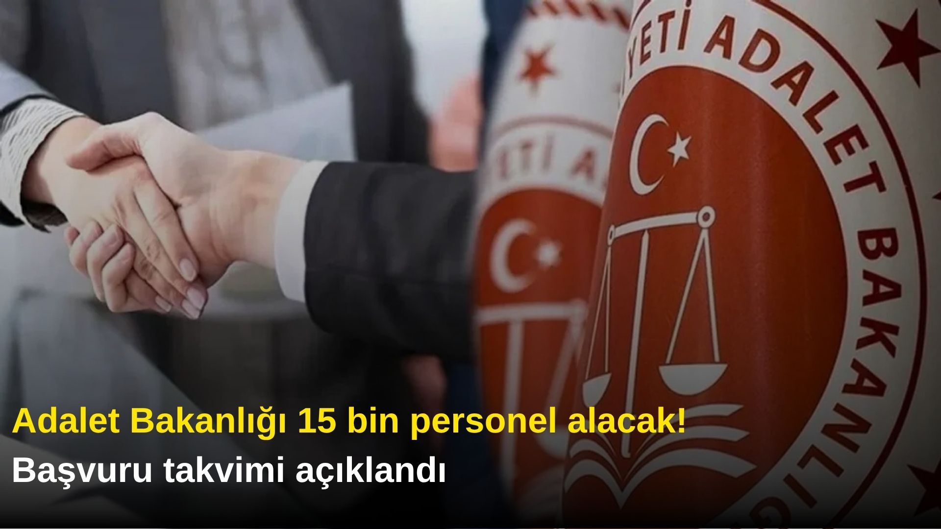 Adalet Bakanlığı 15 bin personel alacak! Başvuru takvimi açıklandı