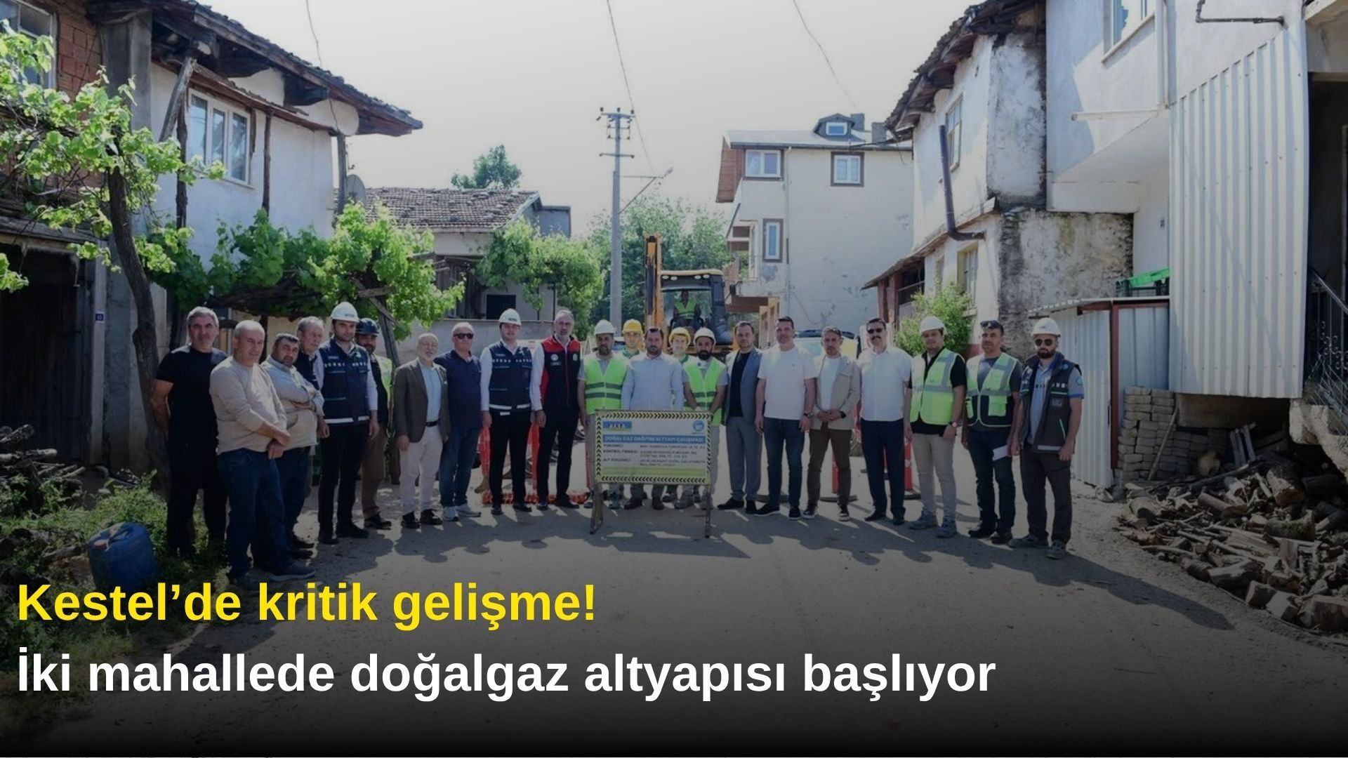 Kestel’de kritik gelişme! İki mahallede doğalgaz altyapısı başlıyor