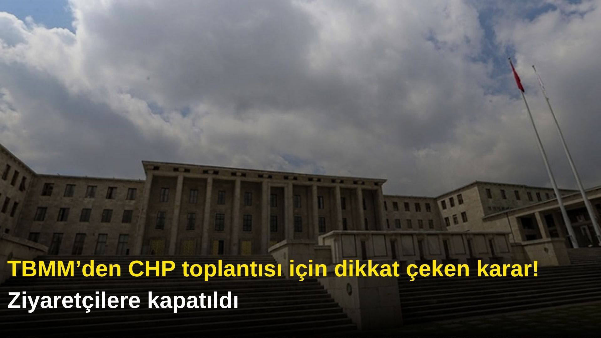 TBMM’den CHP toplantısı için dikkat çeken karar! Ziyaretçilere kapatıldı