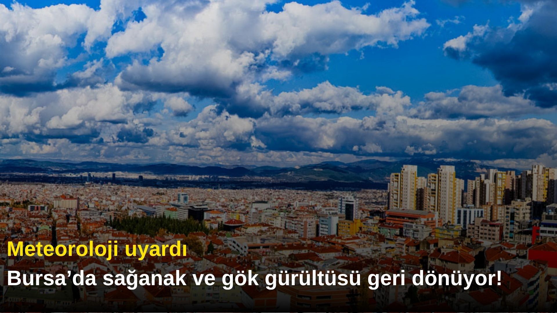 Meteoroloji uyardı: Bursa’da sağanak ve gök gürültüsü geri dönüyor!