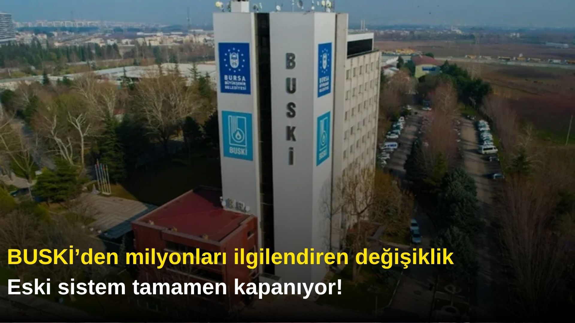 BUSKİ’den milyonları ilgilendiren değişiklik: Eski sistem tamamen kapanıyor!
