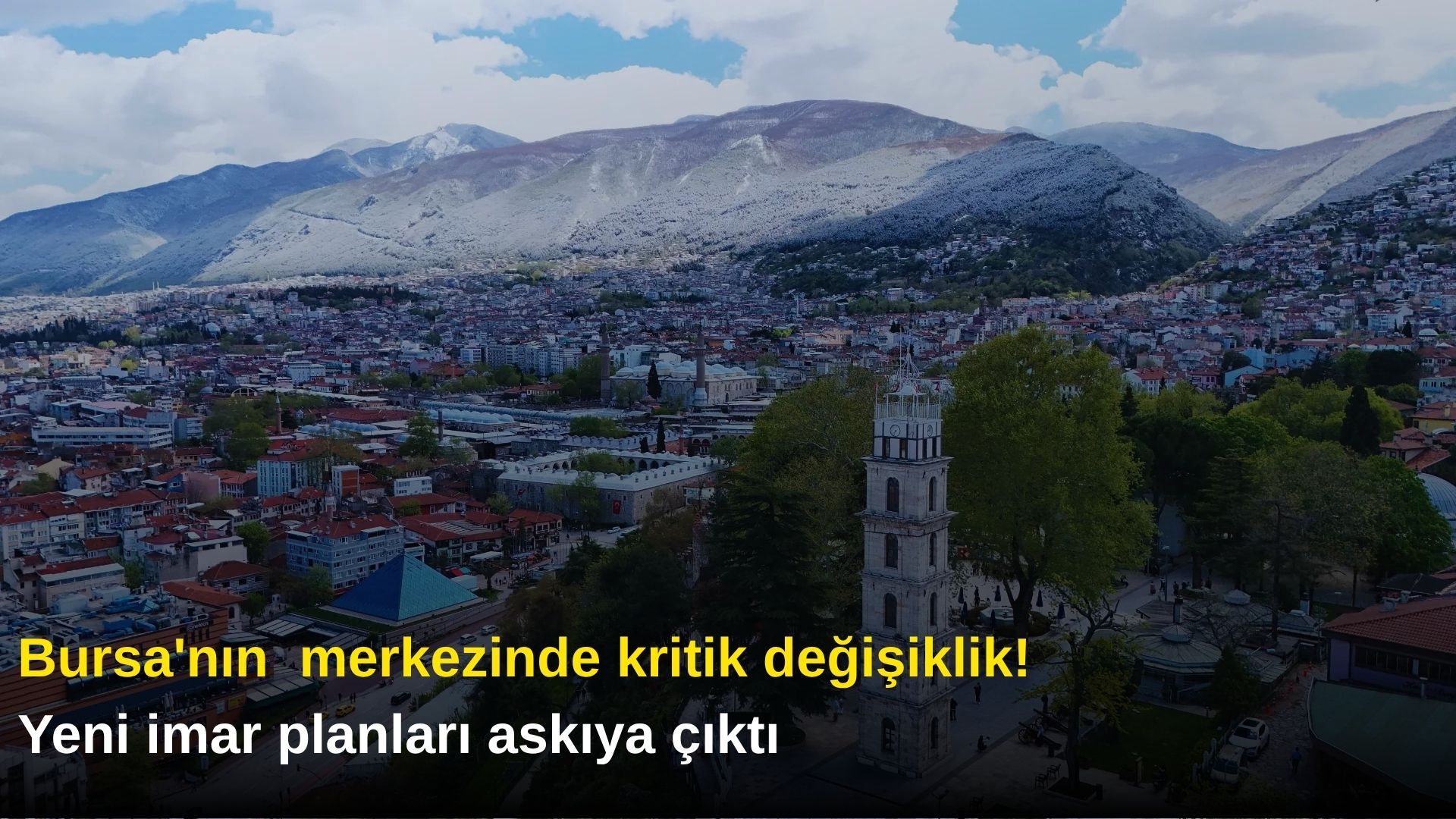 Bursa'nın  merkezinde kritik değişiklik! Yeni imar planları askıya çıktı