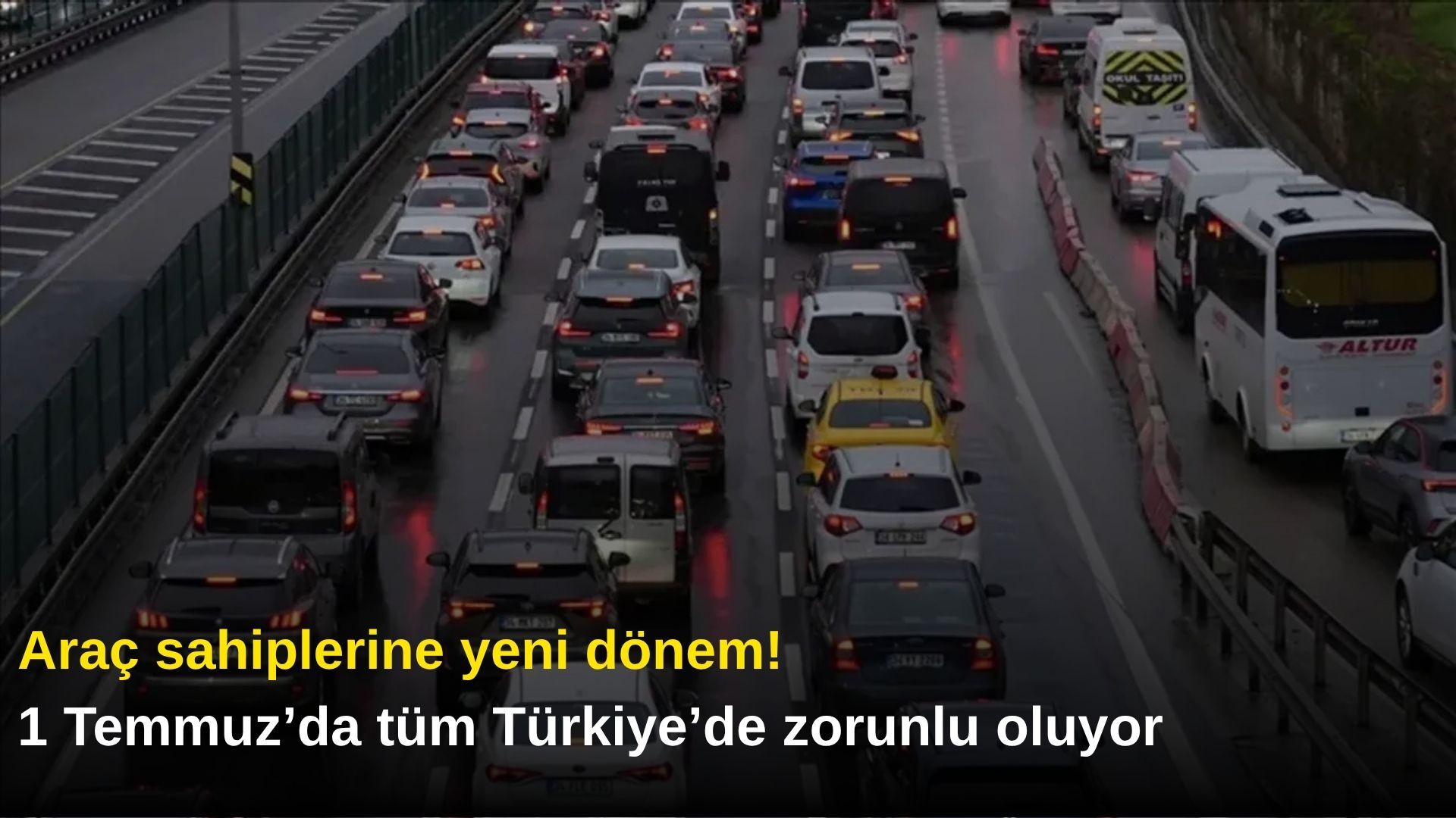 Araç sahiplerine yeni dönem! 1 Temmuz’da tüm Türkiye’de zorunlu oluyor