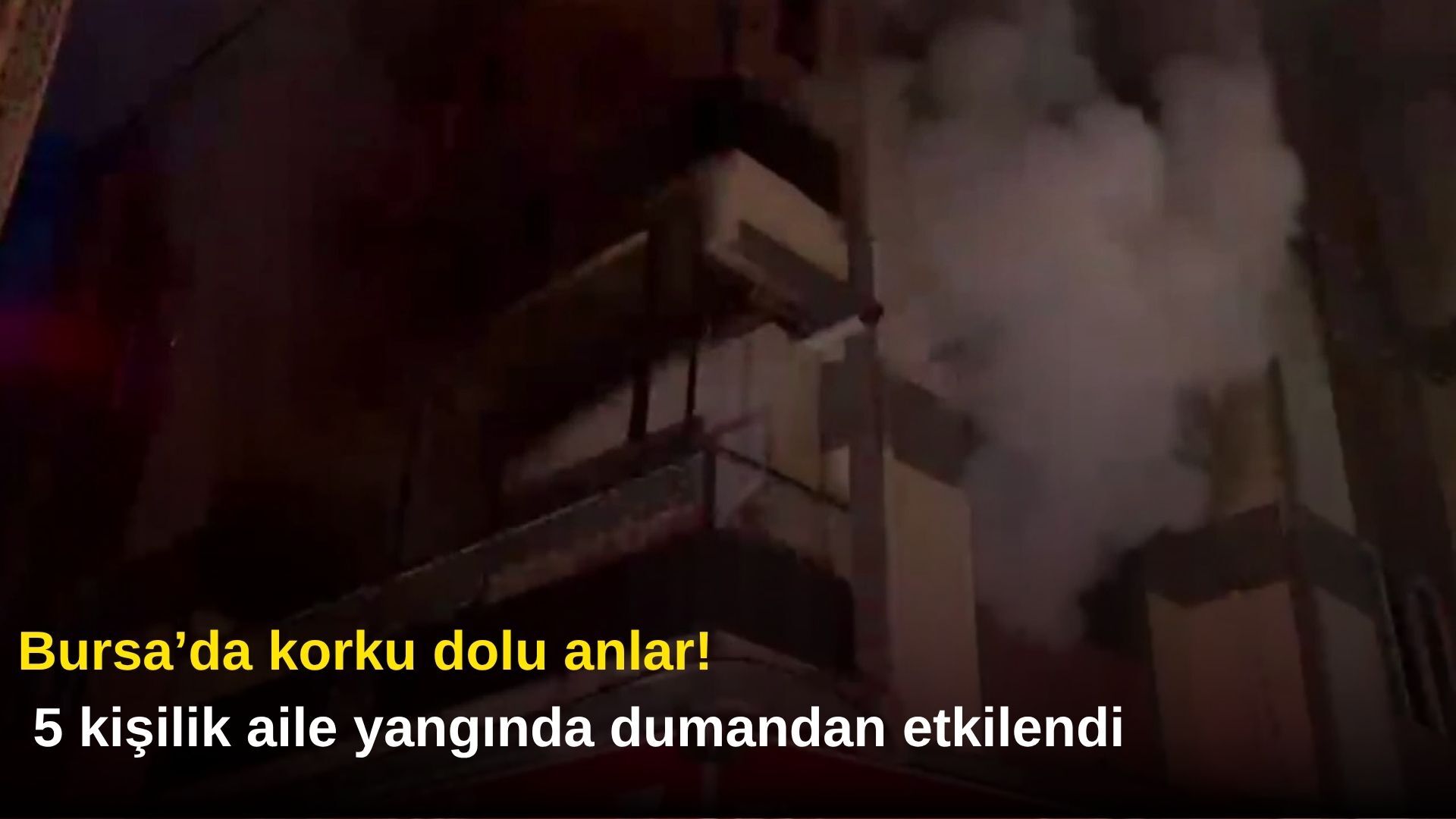 Bursa’da korku dolu anlar! 5 kişilik aile yangında dumandan etkilendi
