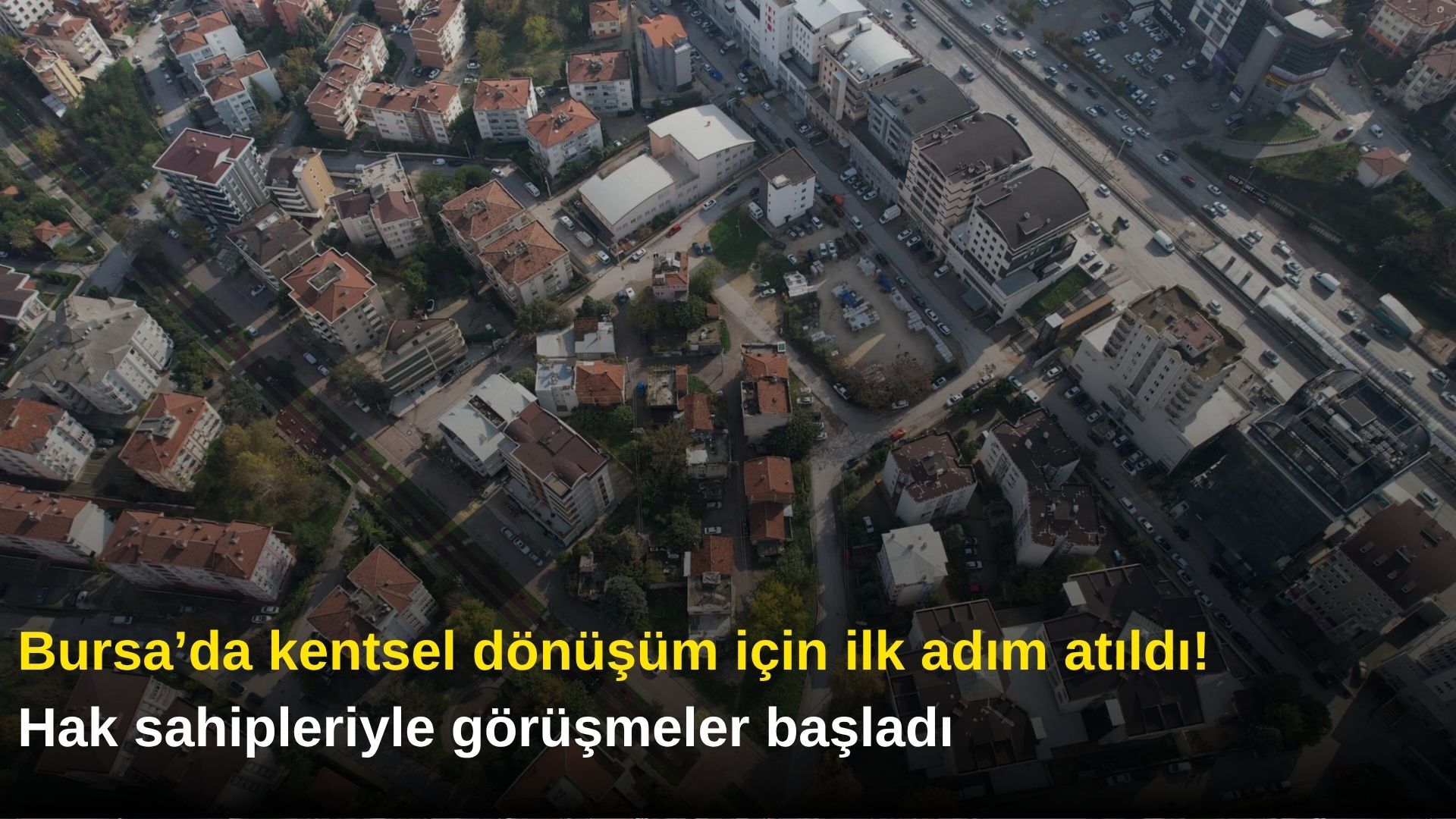 Bursa’da kentsel dönüşüm için ilk adım atıldı! Hak sahipleriyle görüşmeler başladı