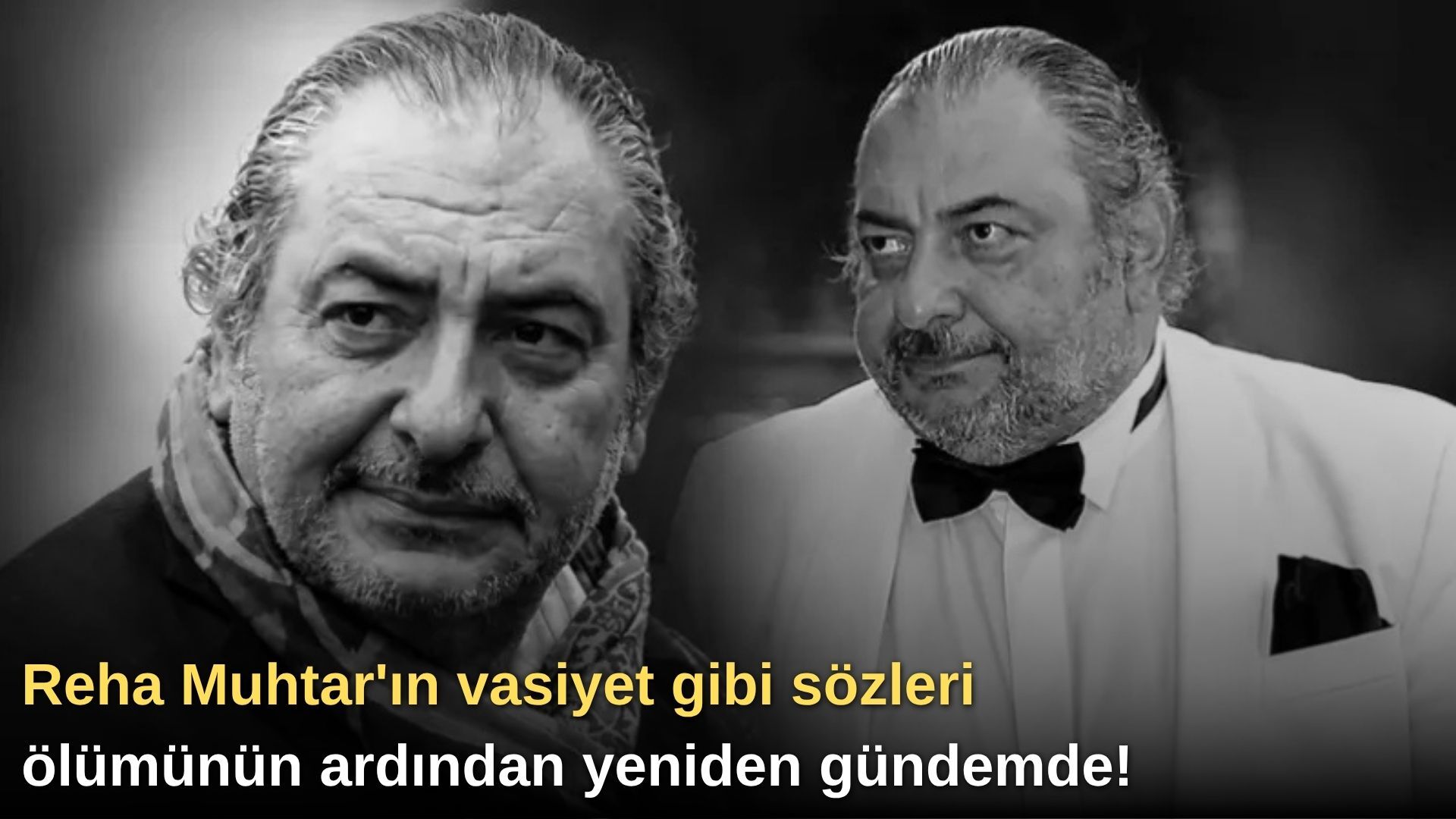 Reha Muhtar'ın vasiyet gibi sözleri ölümünün ardından yeniden gündemde!