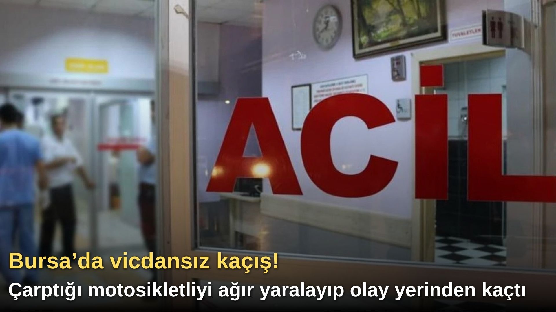Bursa’da vicdansız kaçış! Çarptığı motosikletliyi ağır yaralayıp olay yerinden kaçtı