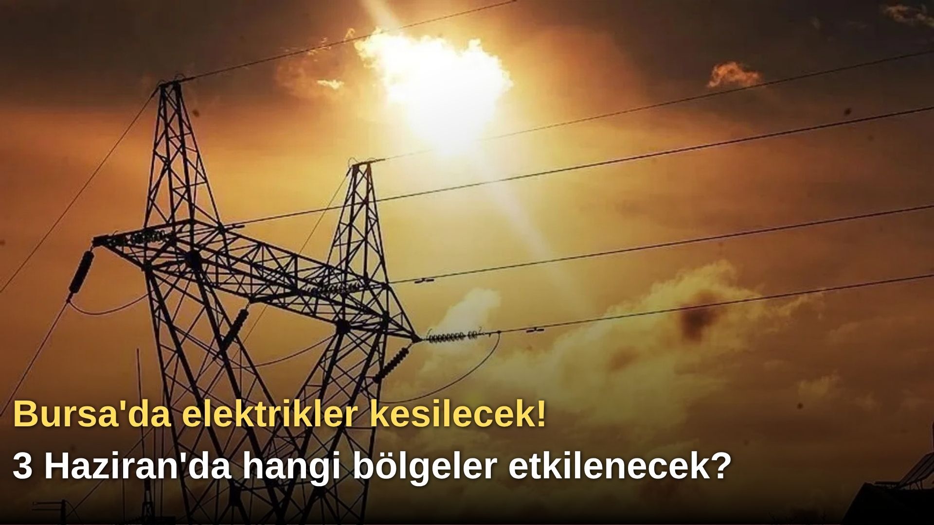 Bursa'da elektrikler kesilecek! 3 Haziran'da hangi bölgeler etkilenecek?