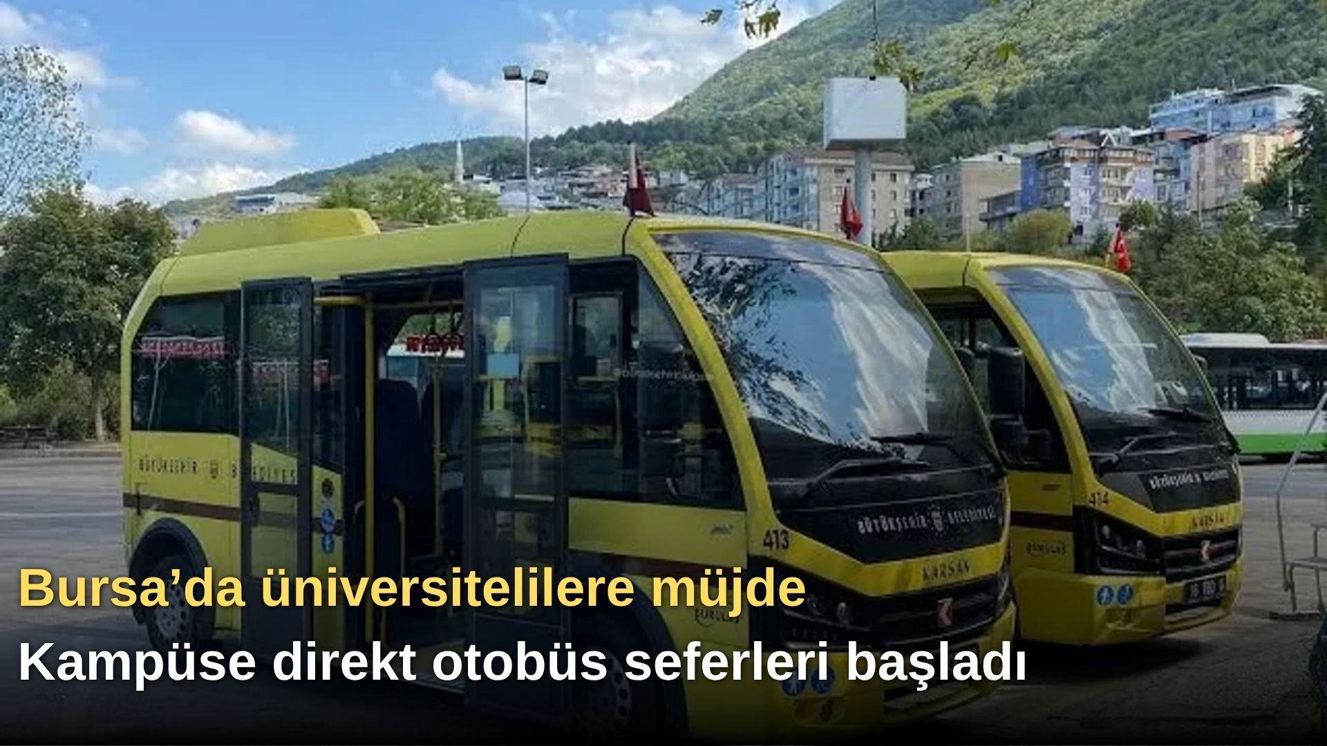 Bursa’da üniversitelilere müjde: Kampüse direkt otobüs seferleri başladı