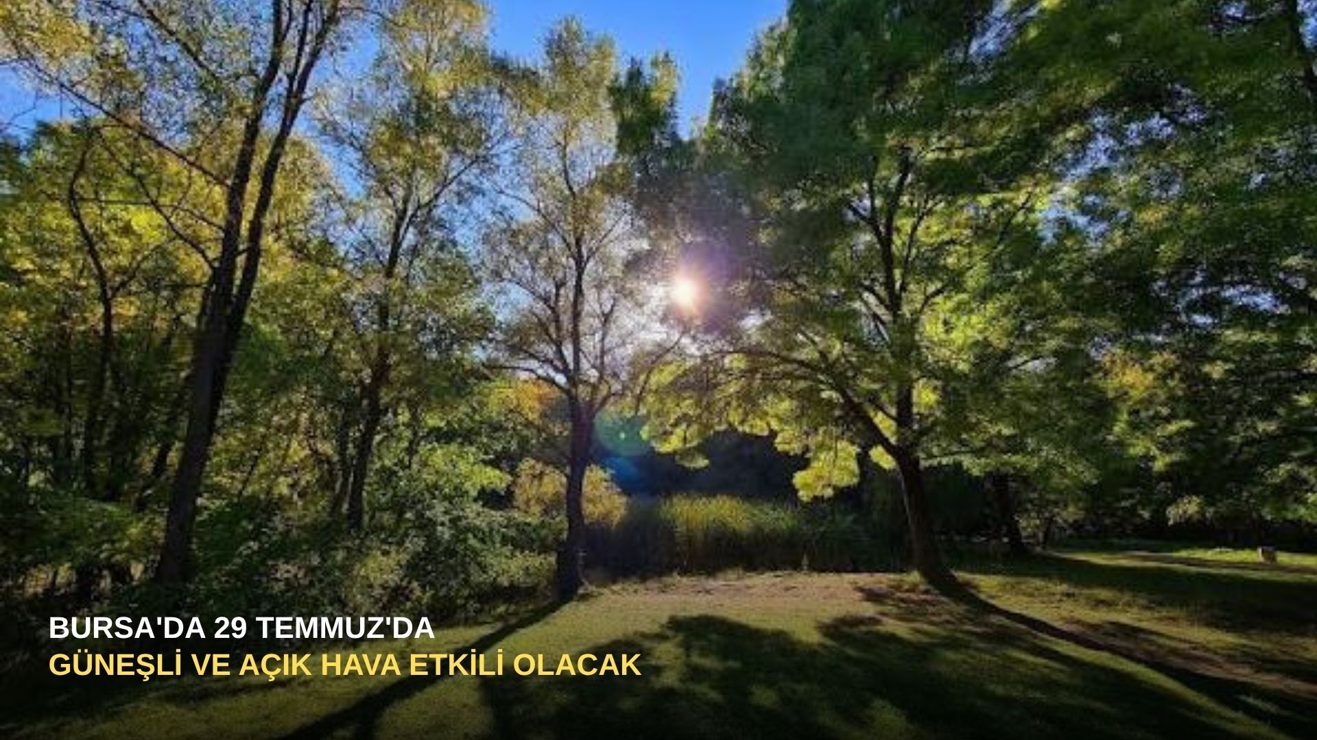 Bursa'da 29 Temmuz'da güneşli ve açık hava etkili olacak