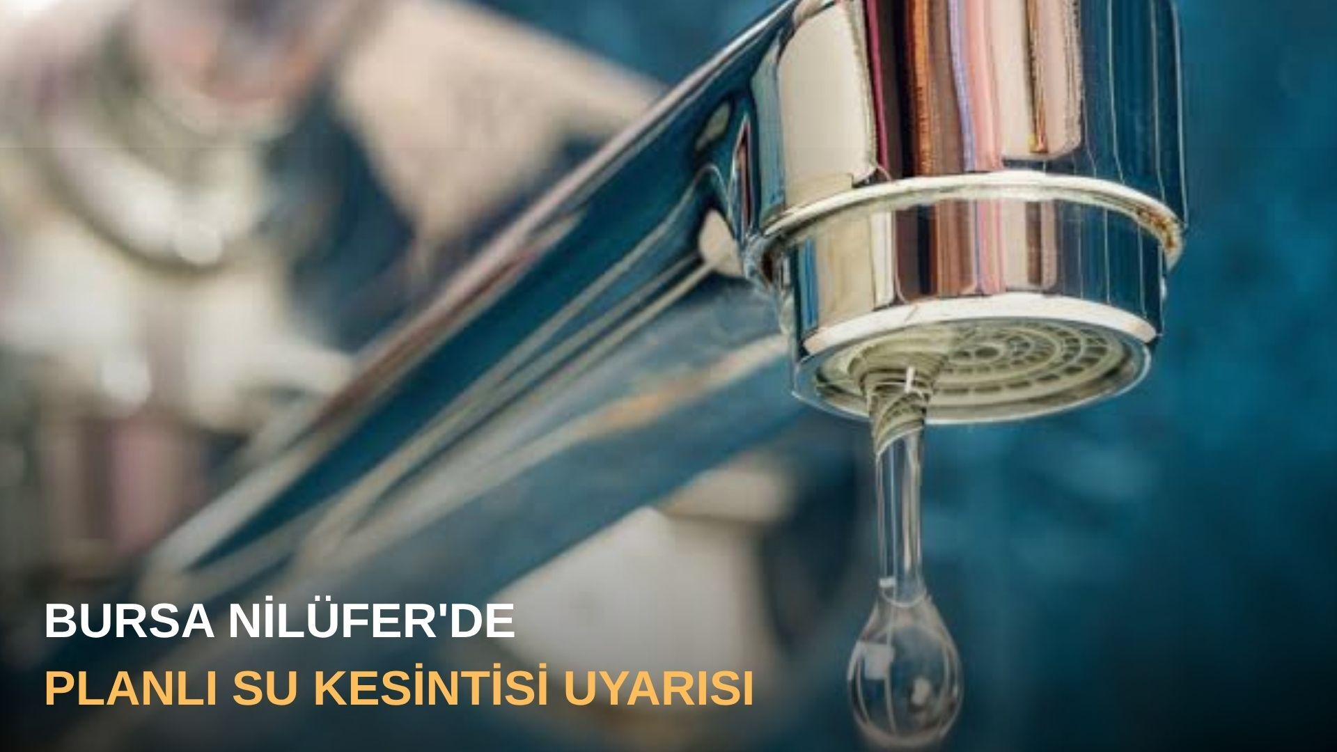 Bursa Nilüfer'de planlı su kesintisi uyarısı
