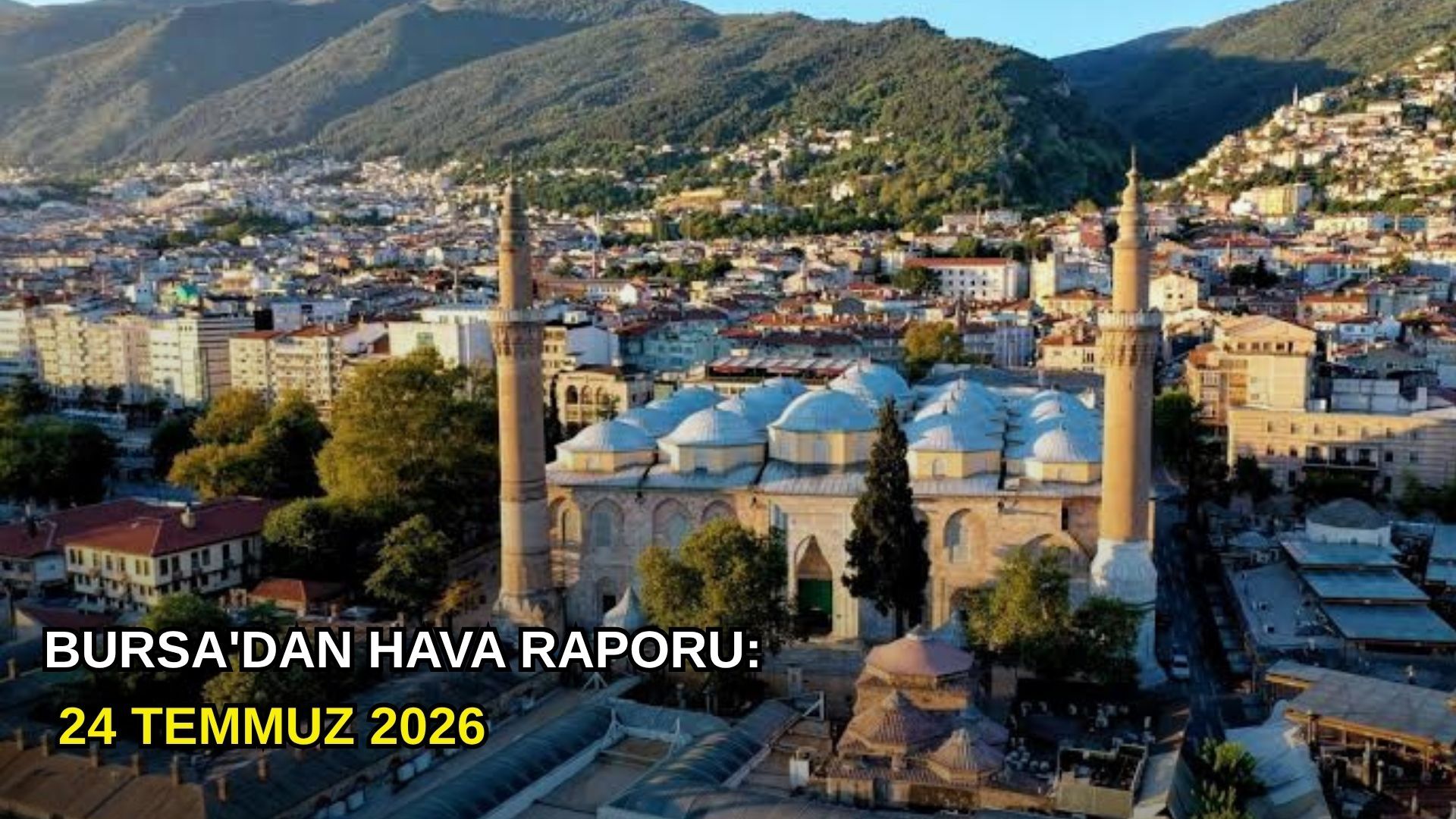 Bursa'dan hava raporu: 24 Temmuz 2026