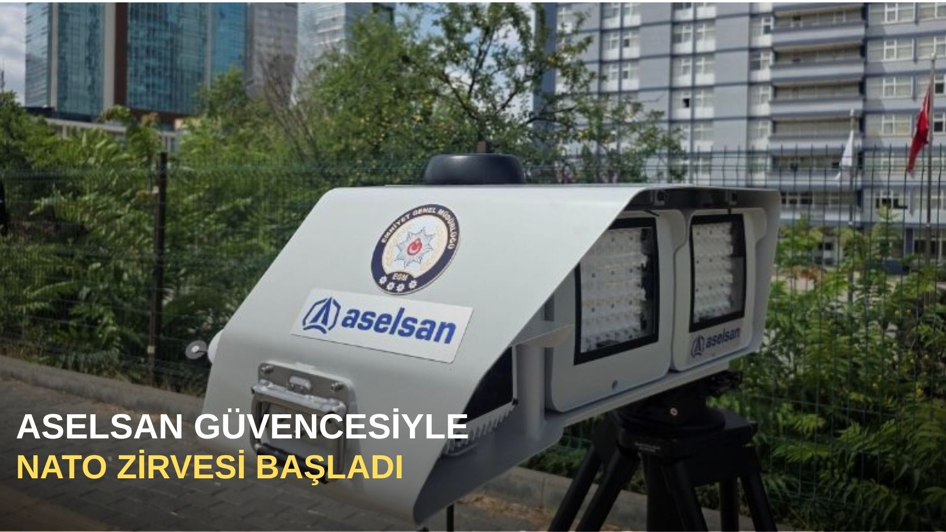 ASELSAN güvencesiyle NATO Zirvesi başladı