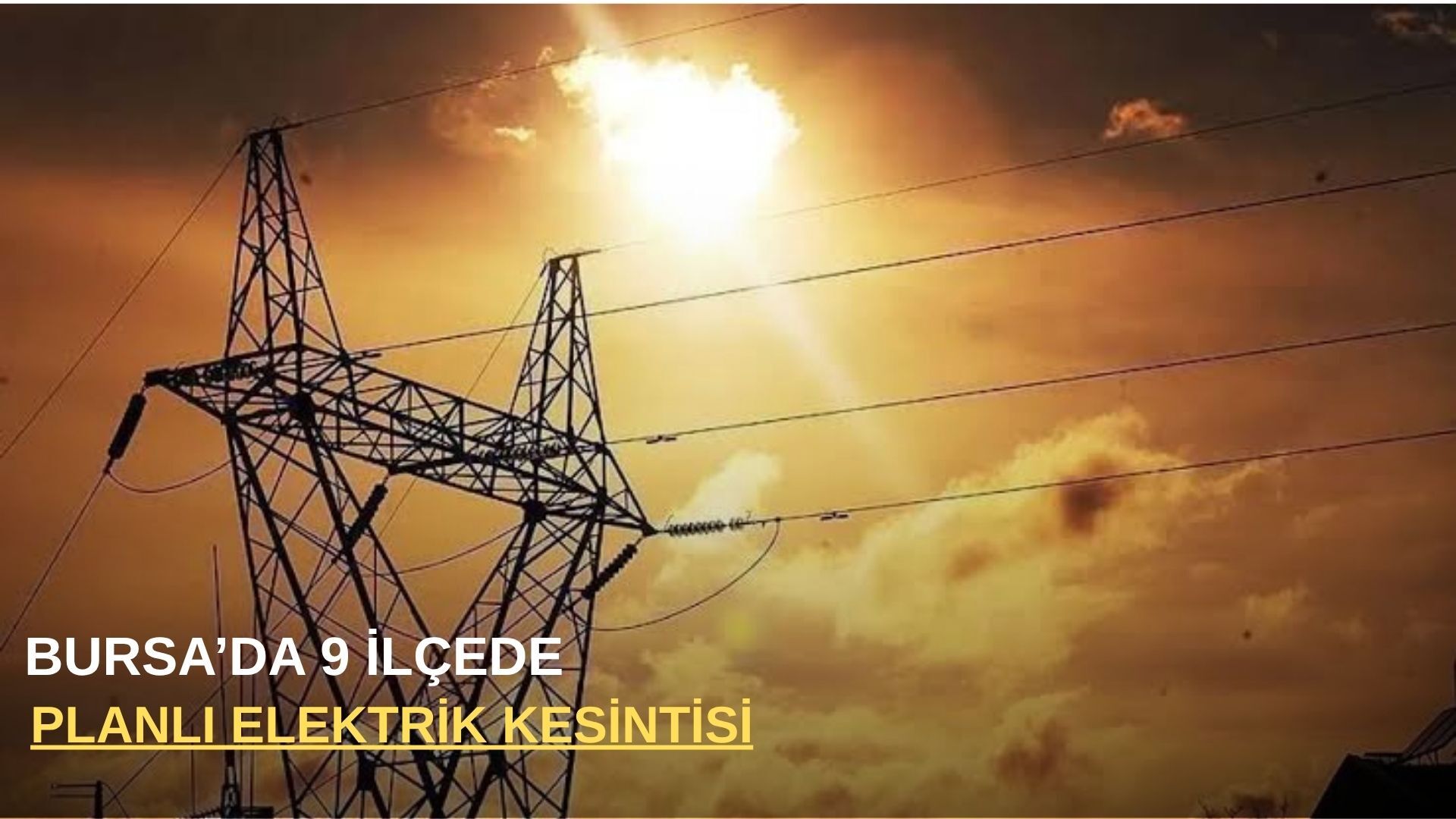 Bursa’da 9 ilçede planlı elektrik kesintisi