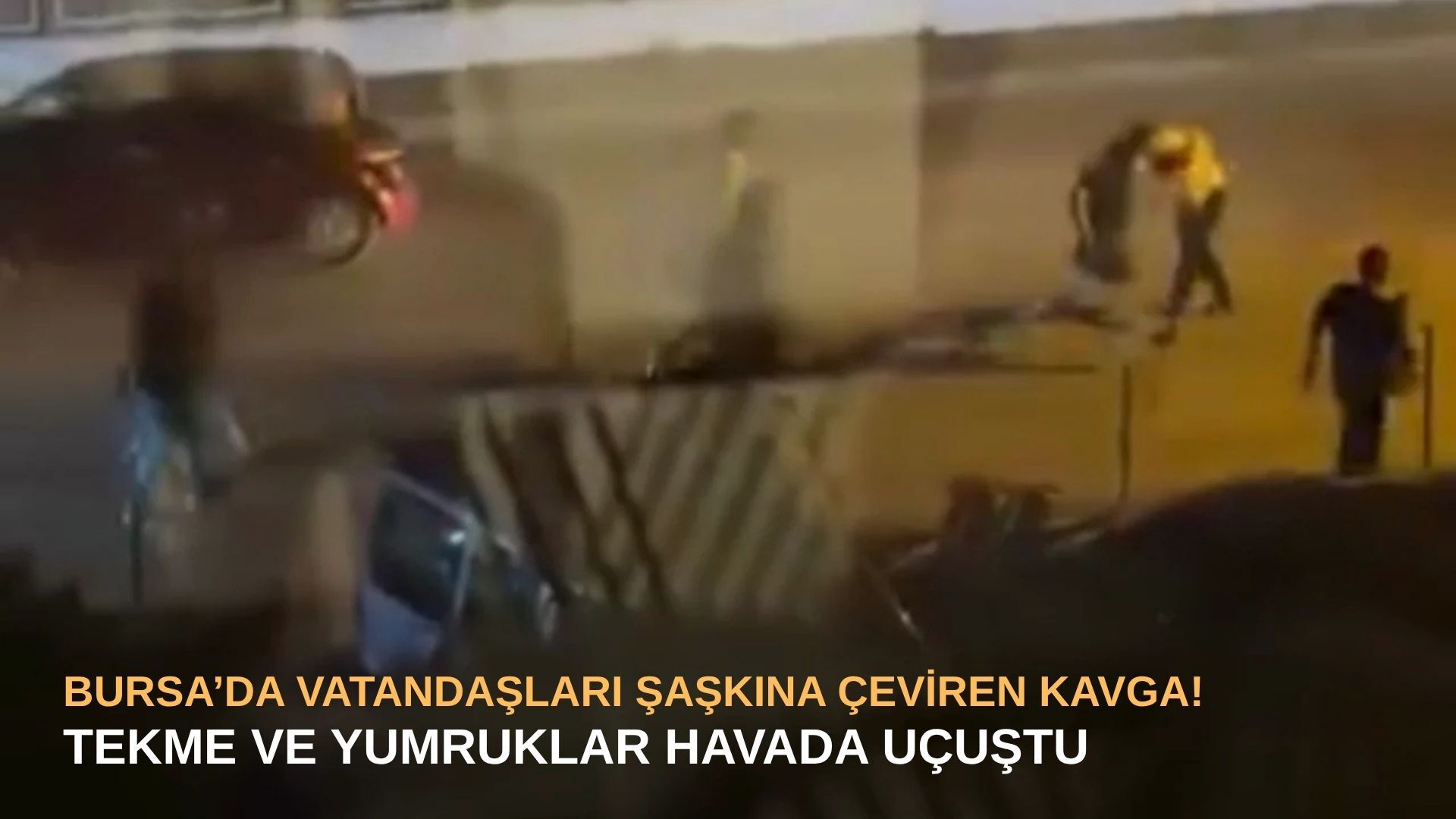 Bursa’da vatandaşları şaşkına çeviren kavga! Tekme ve yumruklar havada uçuştu