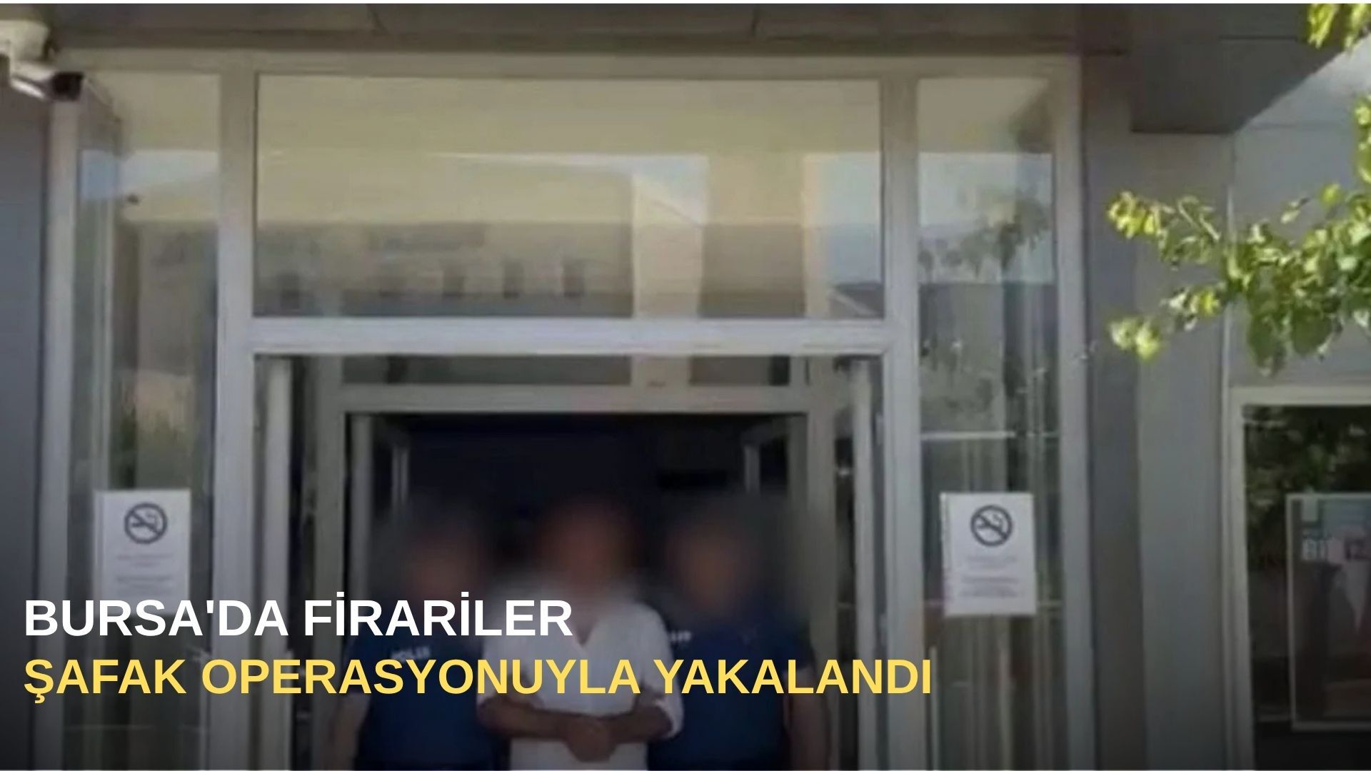 Bursa'da Firariler şafak operasyonuyla yakalandı