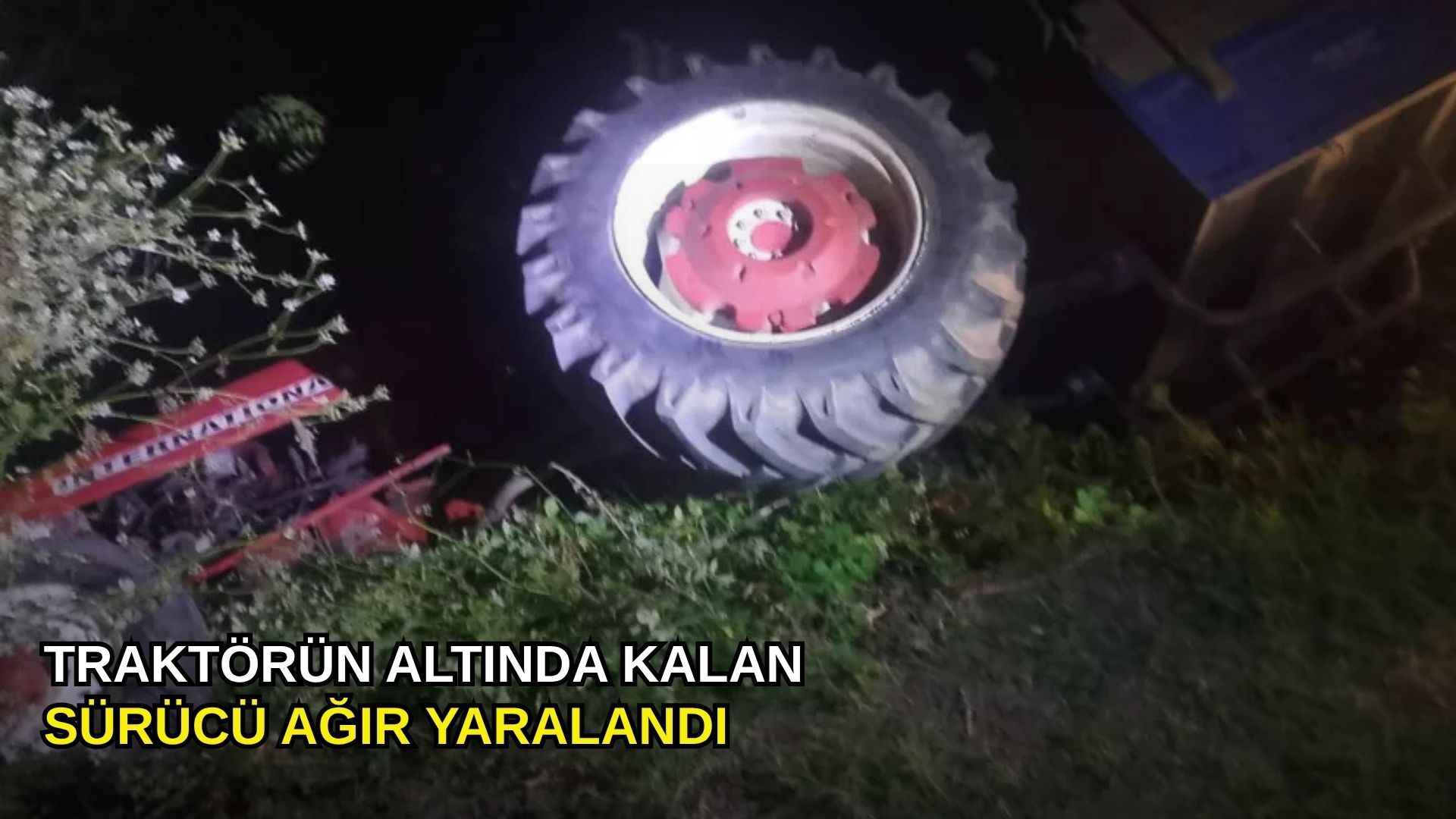 Traktörün altında kalan sürücü ağır yaralandı