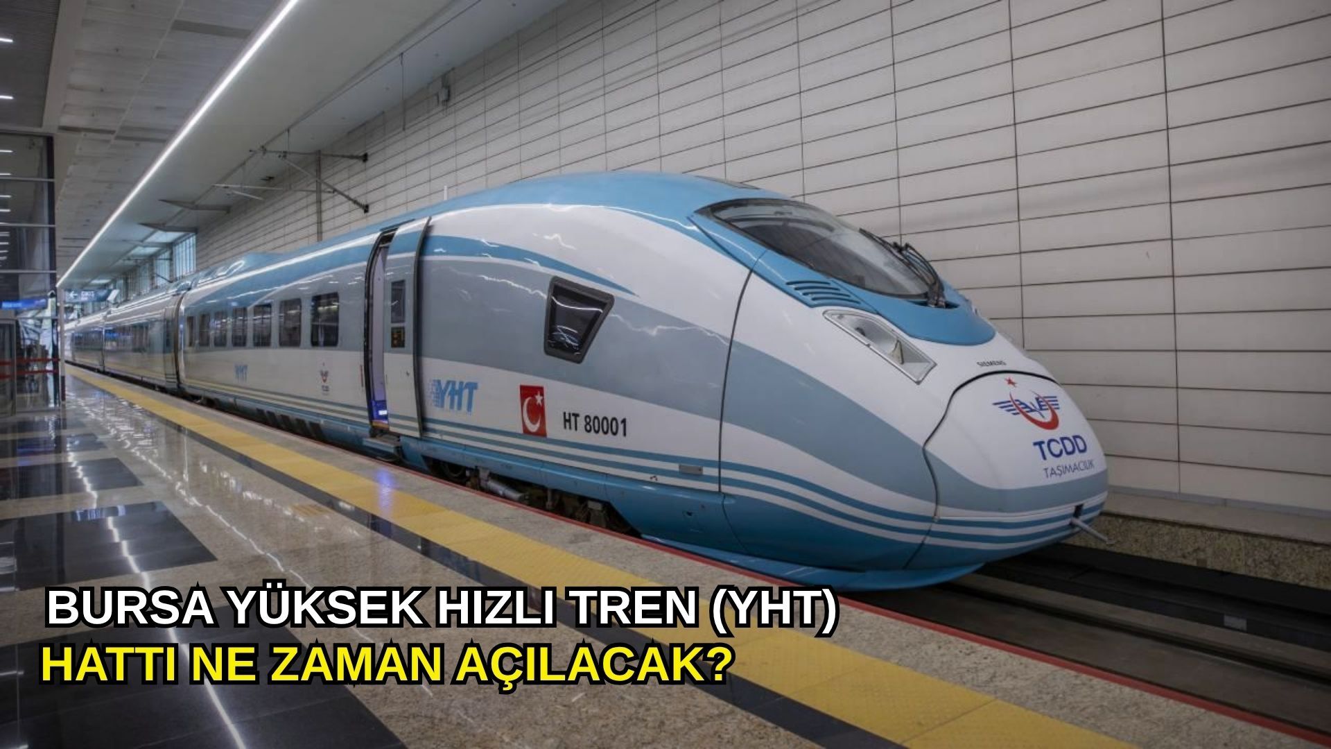 Bursa Yüksek Hızlı Tren (YHT) hattı ne zaman açılacak?