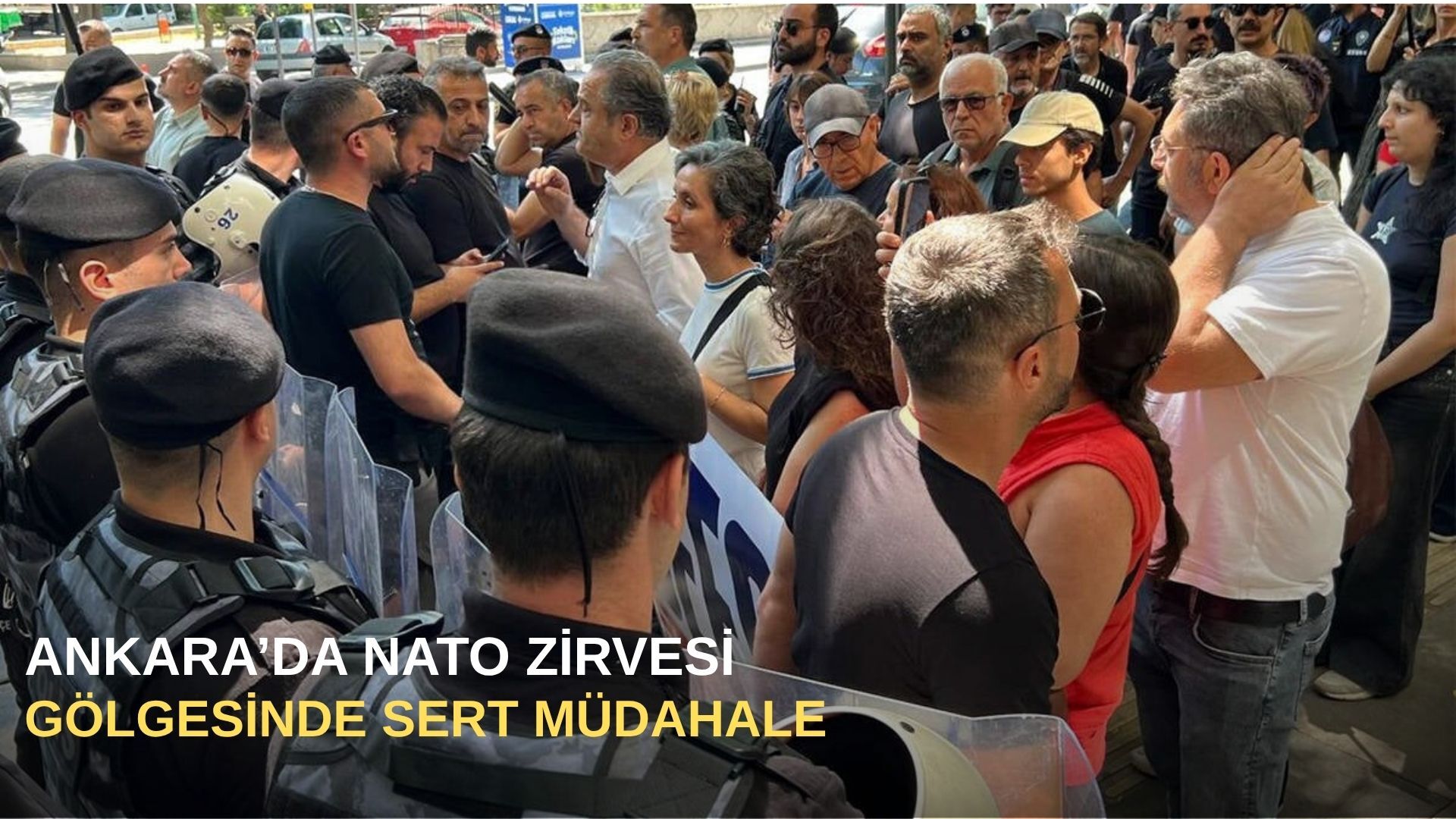 Ankara’da NATO Zirvesi gölgesinde sert müdahale