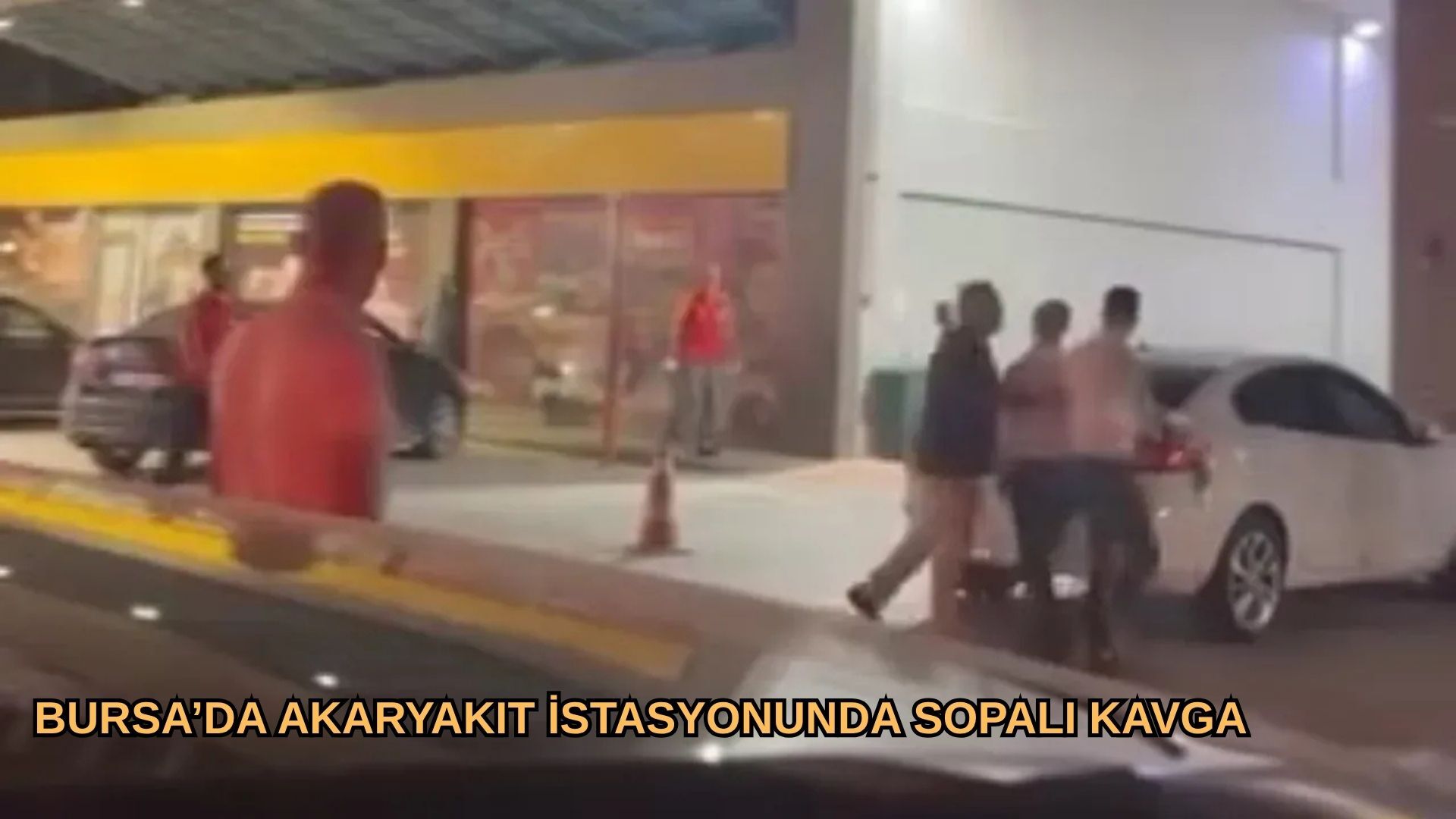 Bursa’da Akaryakıt İstasyonunda Sopalı Kavga