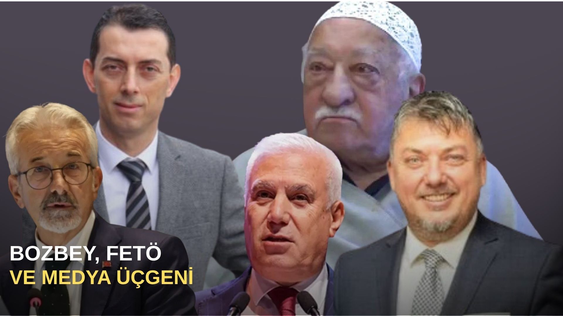 Bozbey, FETÖ ve Medya Üçgeni