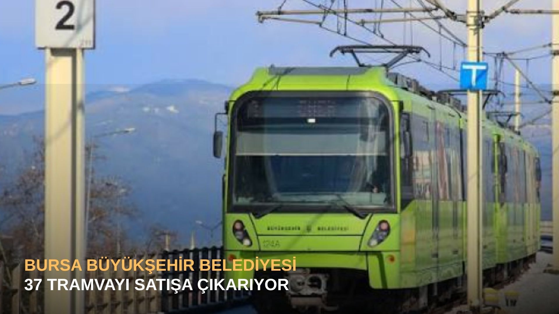 Bursa Büyükşehir Belediyesi 37 tramvayı satışa çıkarıyor