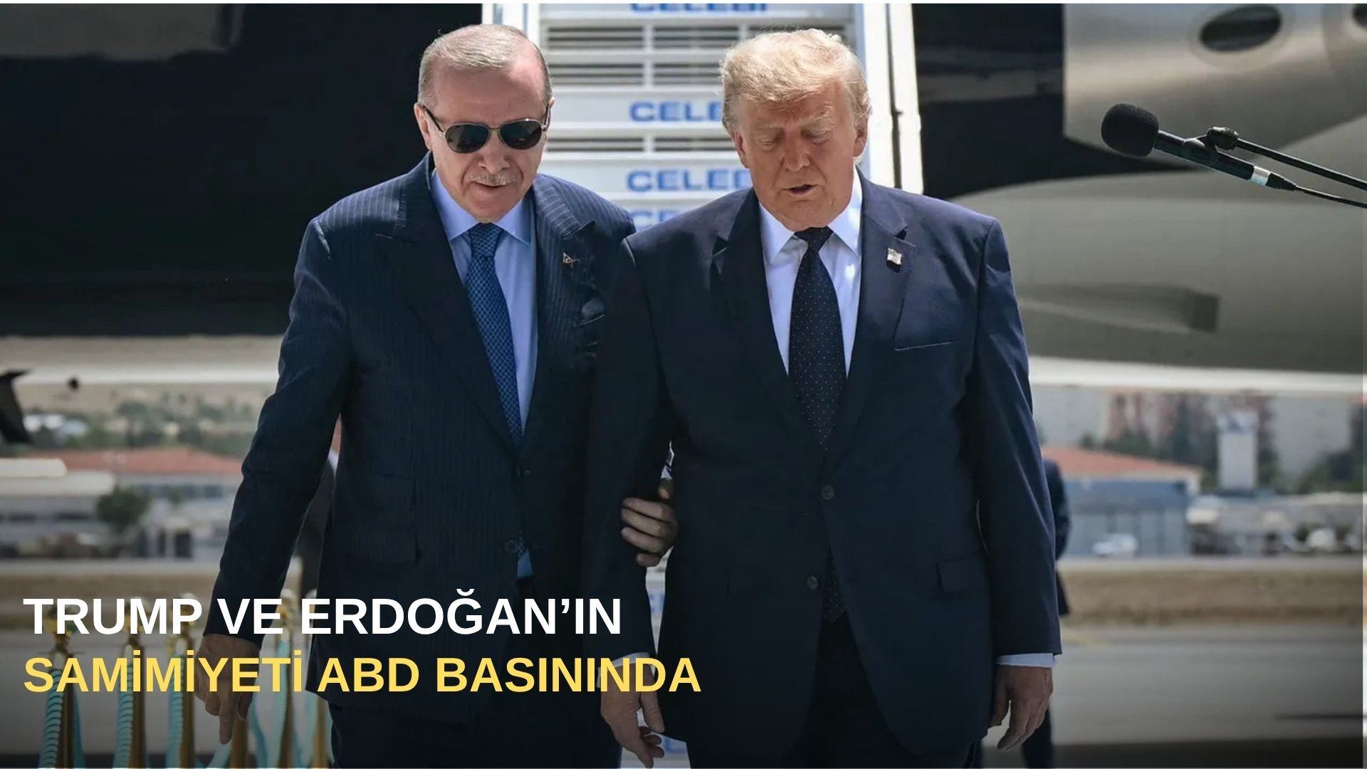 Trump ve Erdoğan’ın samimiyeti ABD basınında