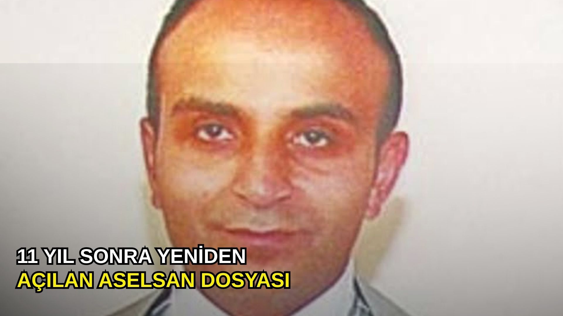 11 yıl sonra yeniden açılan ASELSAN dosyası