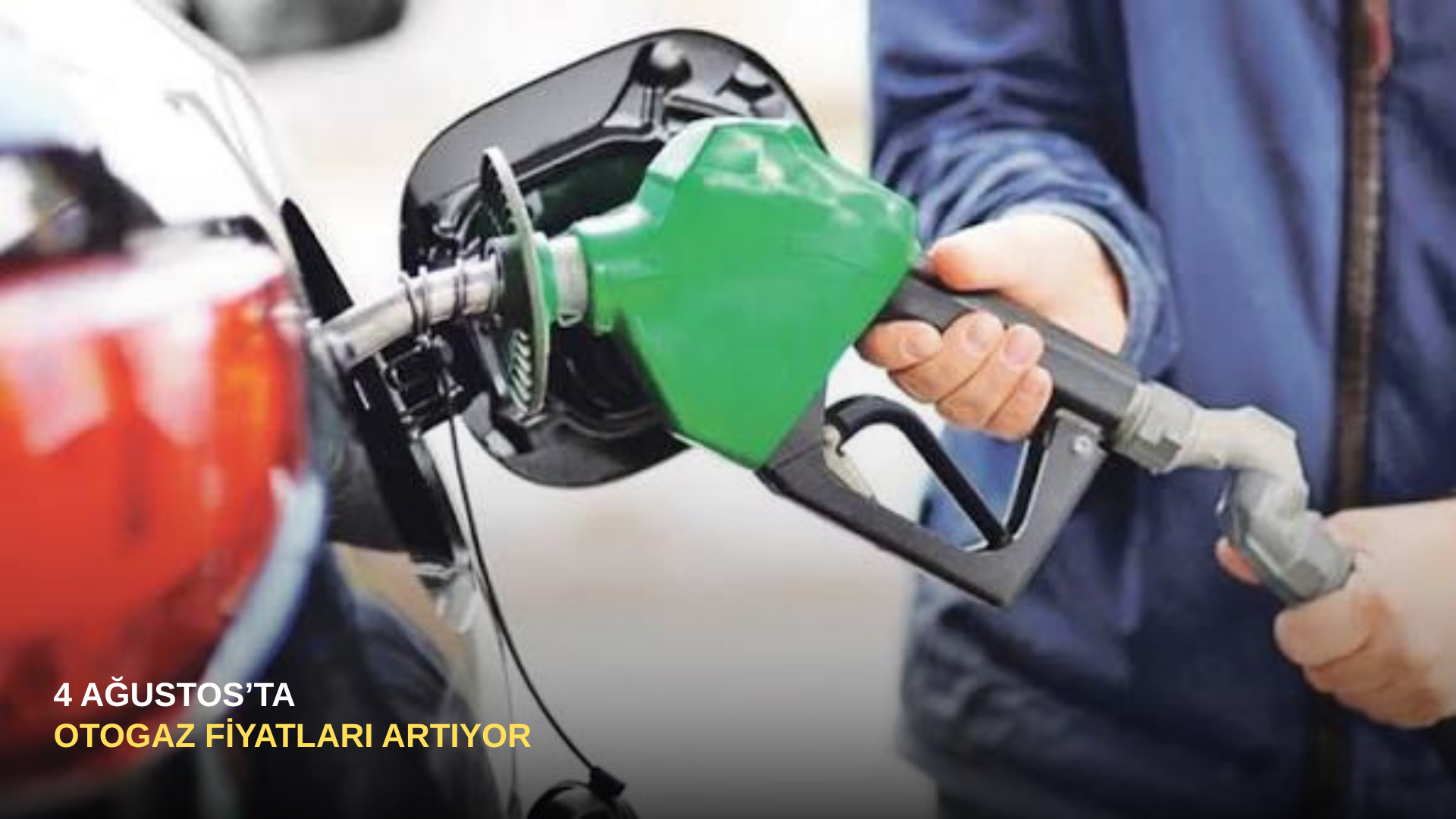 4 Ağustos'ta otogaz fiyatları artıyor