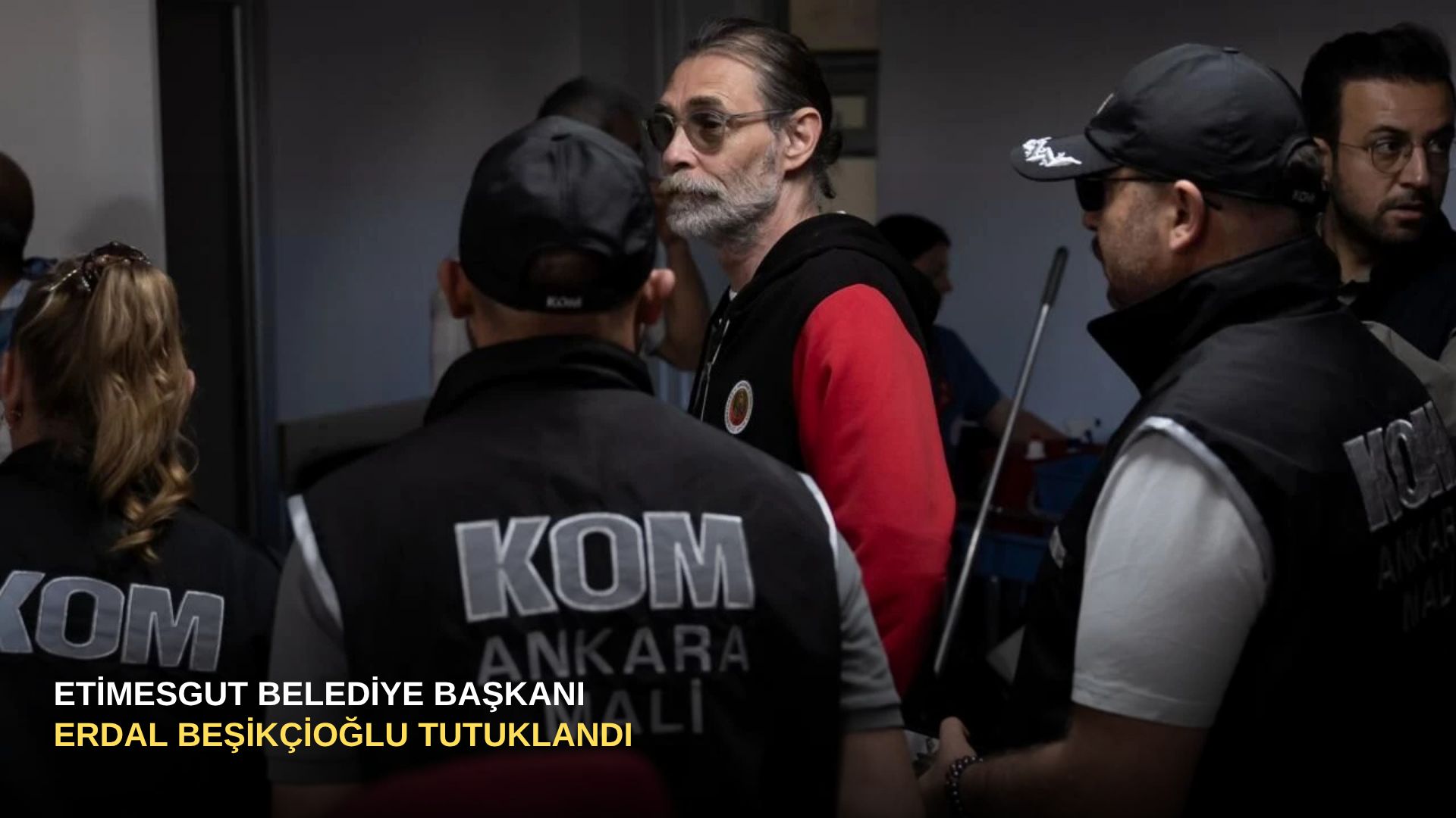 Etimesgut Belediye Başkanı Erdal Beşikçioğlu tutuklandı
