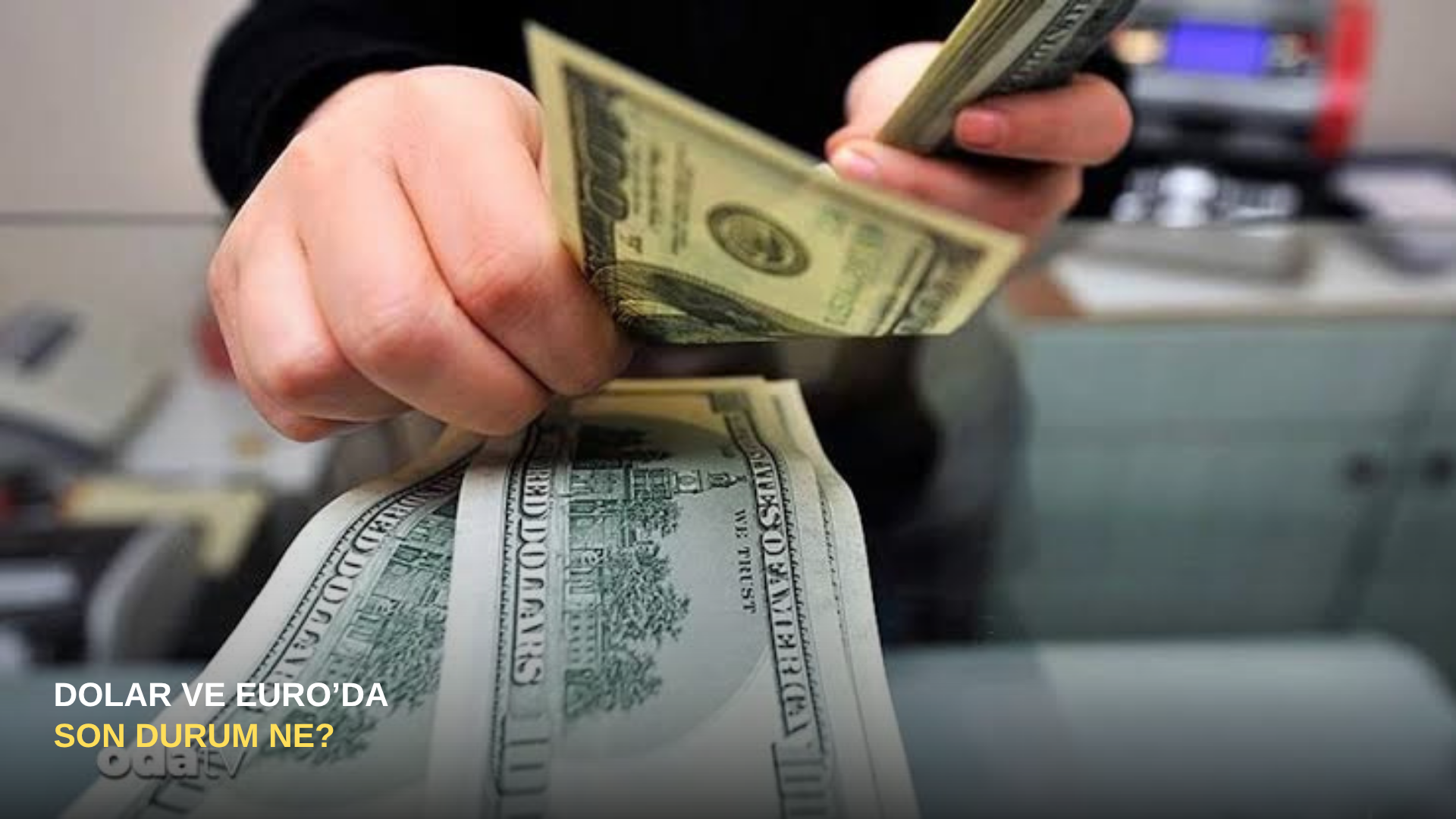 Dolar ve Euro'da son durum ne?