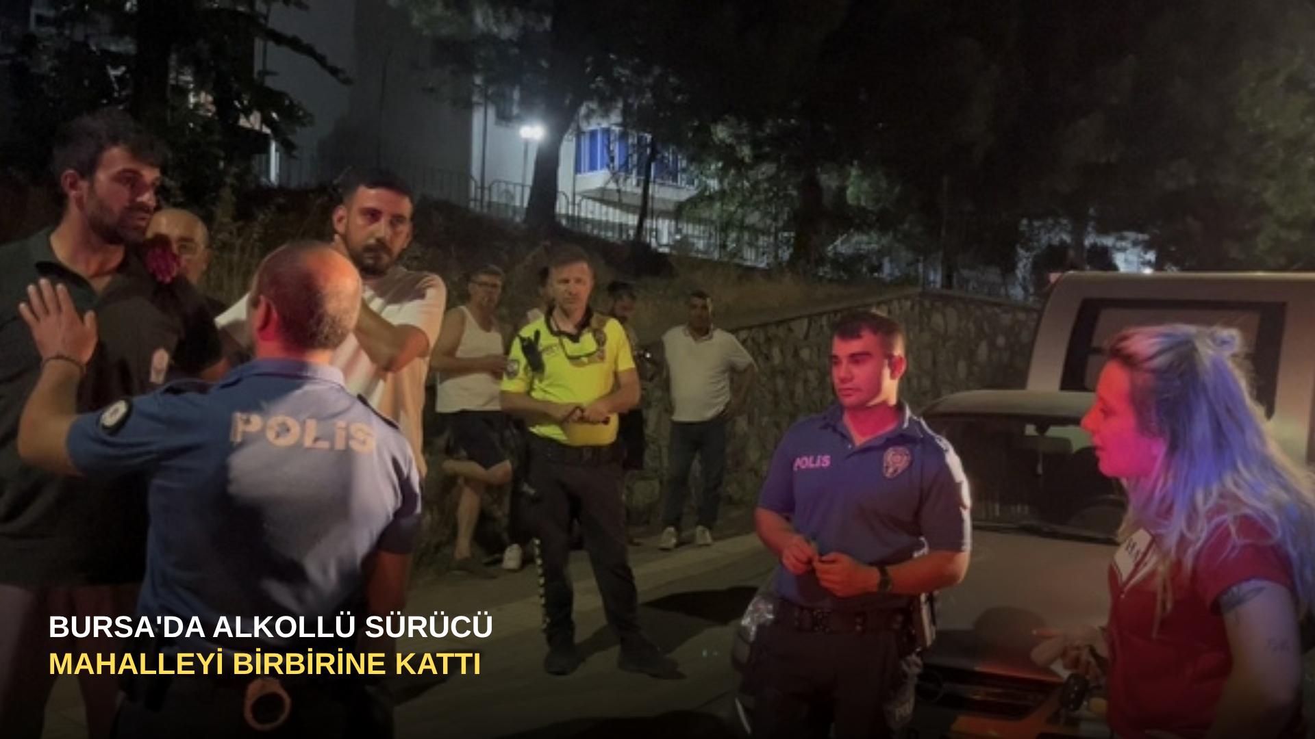 Bursa'da Alkollü Sürücü Mahalleyi Birbirine Kattı