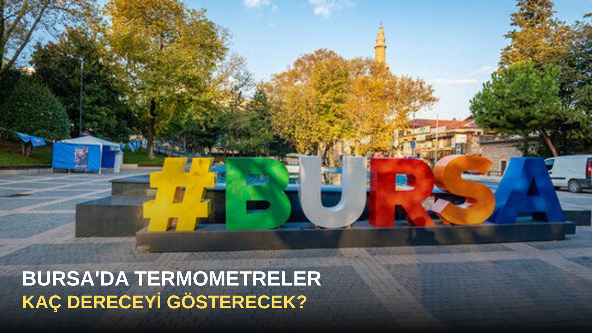Bursa'da Termometreler Kaç Dereceyi Gösterecek?