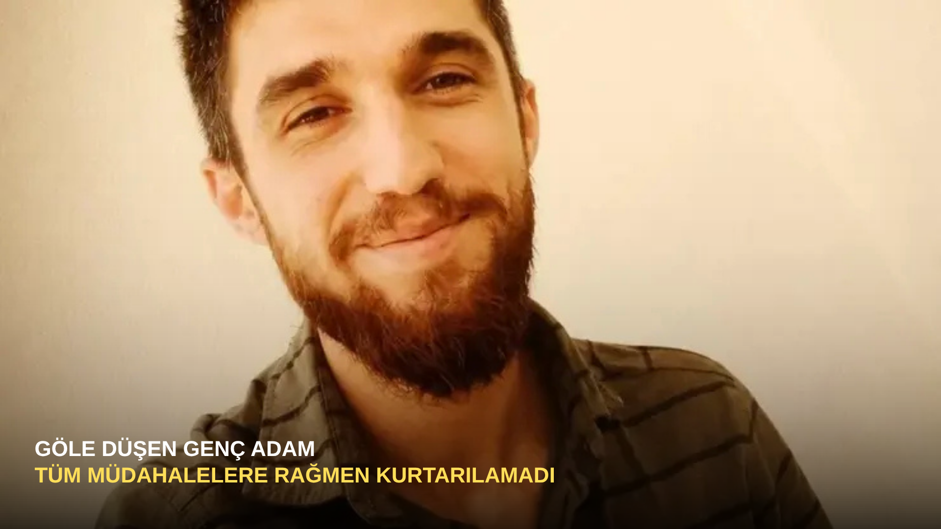 Göle Düşen Genç Adam Tüm Müdahalelere Rağmen Kurtarılamadı