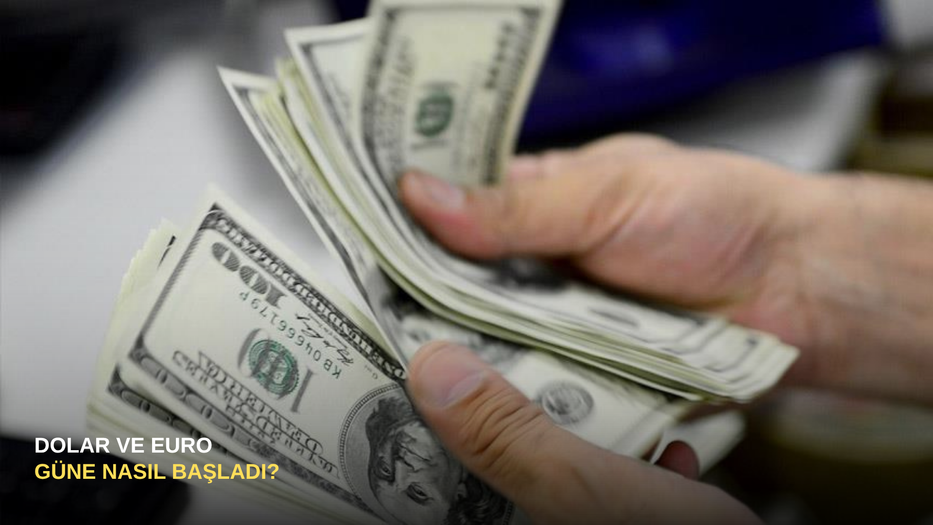 Dolar ve Euro Güne Nasıl Başladı?