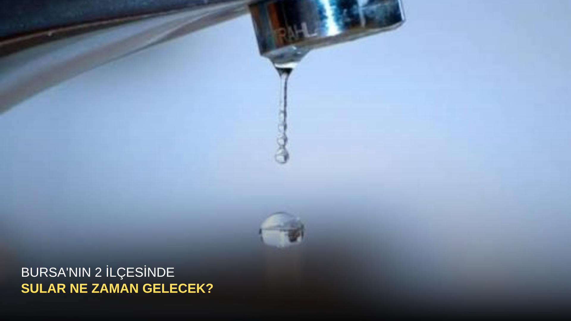 Bursa'nın 2 ilçesinde sular ne zaman gelecek?