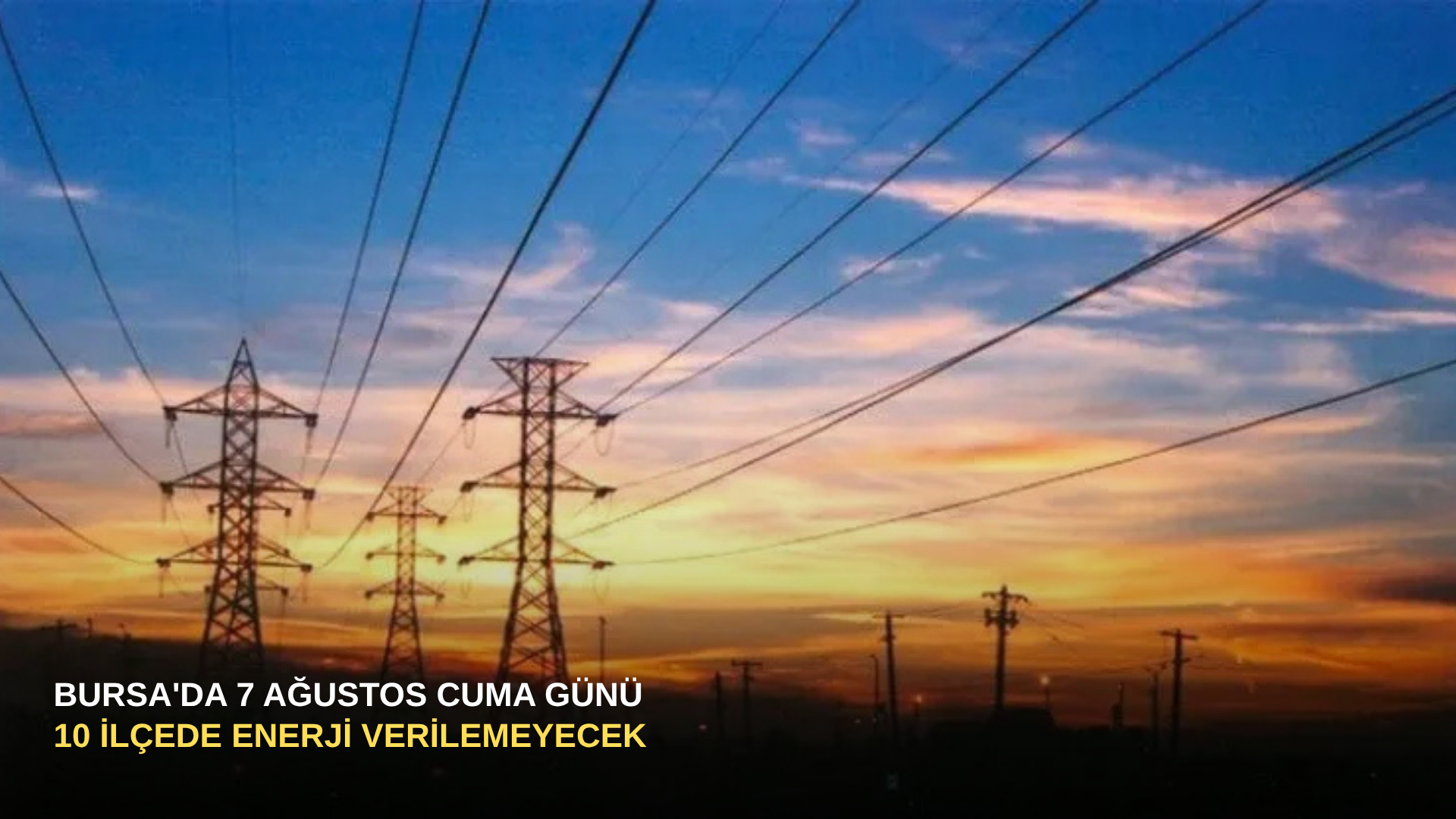 Bursa'da 7 Ağustos Cuma Günü 10 İlçede Enerji Verilemeyecek