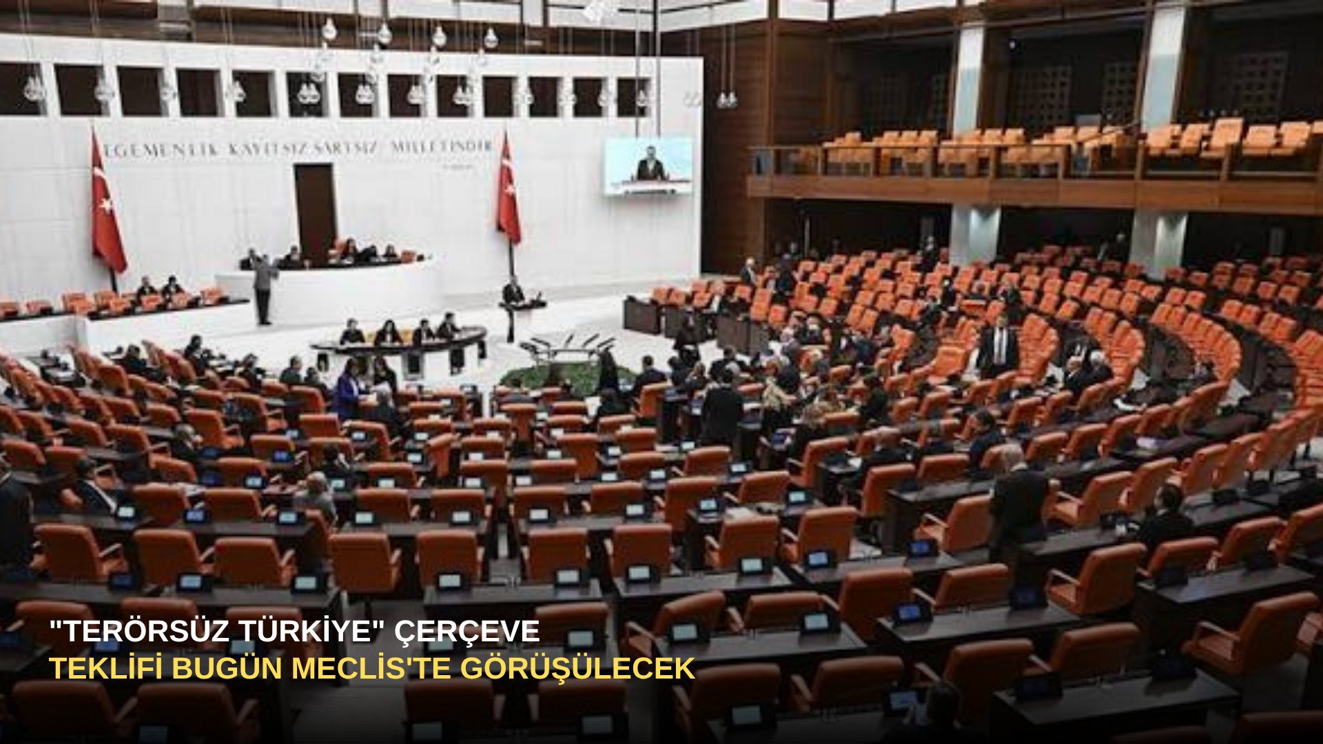 "Terörsüz Türkiye" Çerçeve Teklifi Bugün Meclis'te Görüşülecek