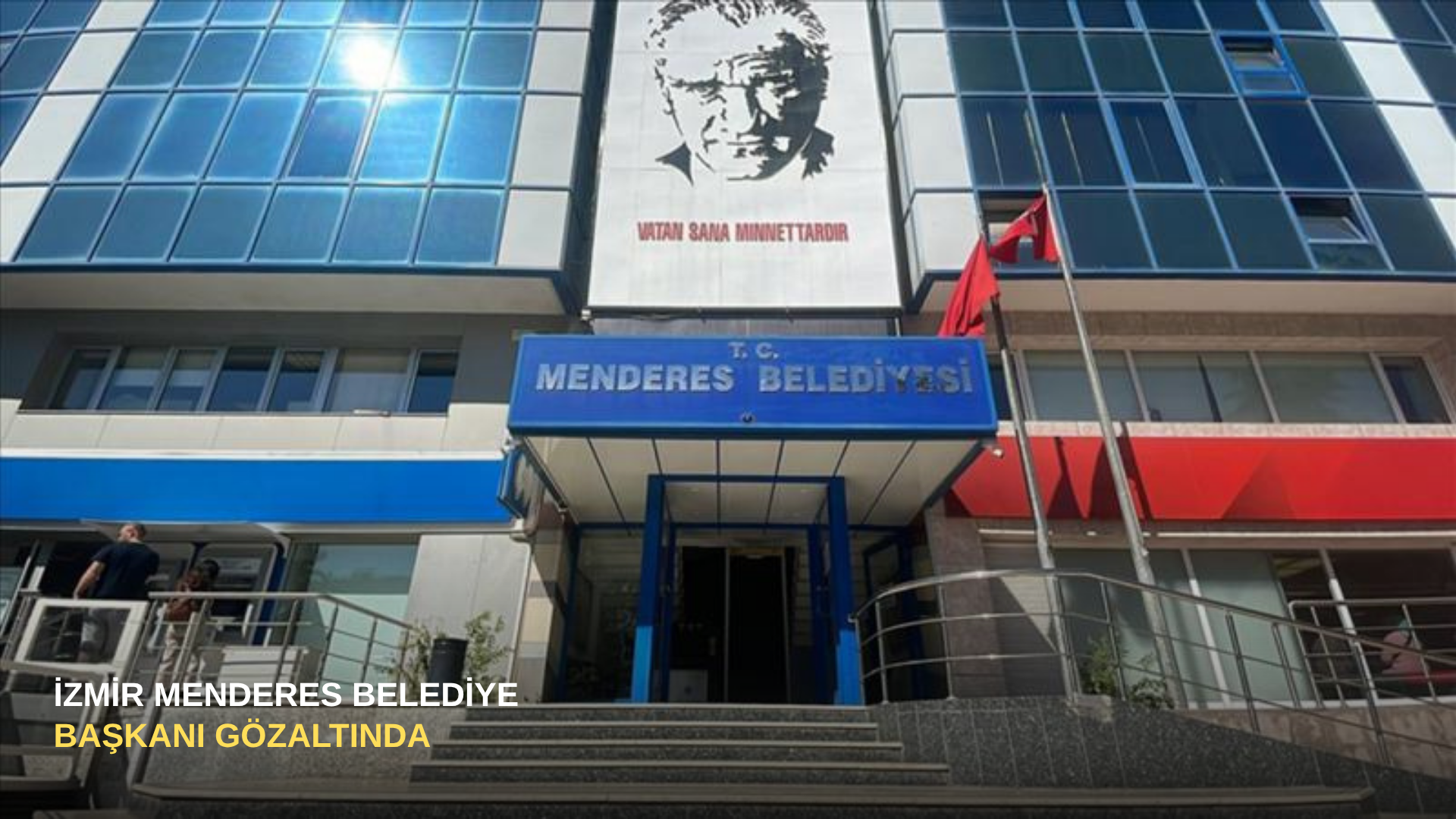 İzmir Menderes Belediye Başkanı gözaltında